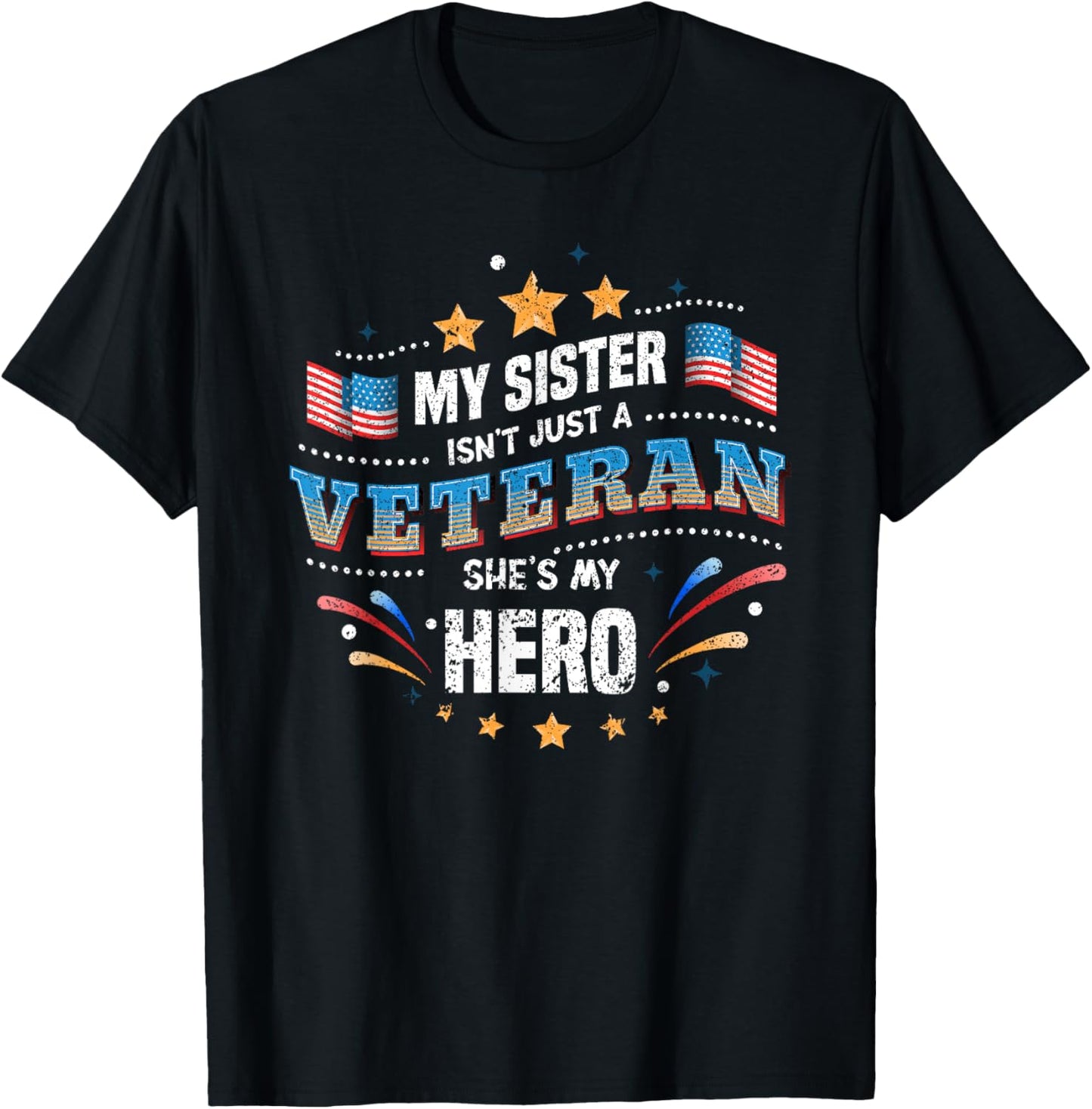 My Sister My Hero | USA Flag Proud American Veteran Sister T-Shirt - T-Shirt | Black