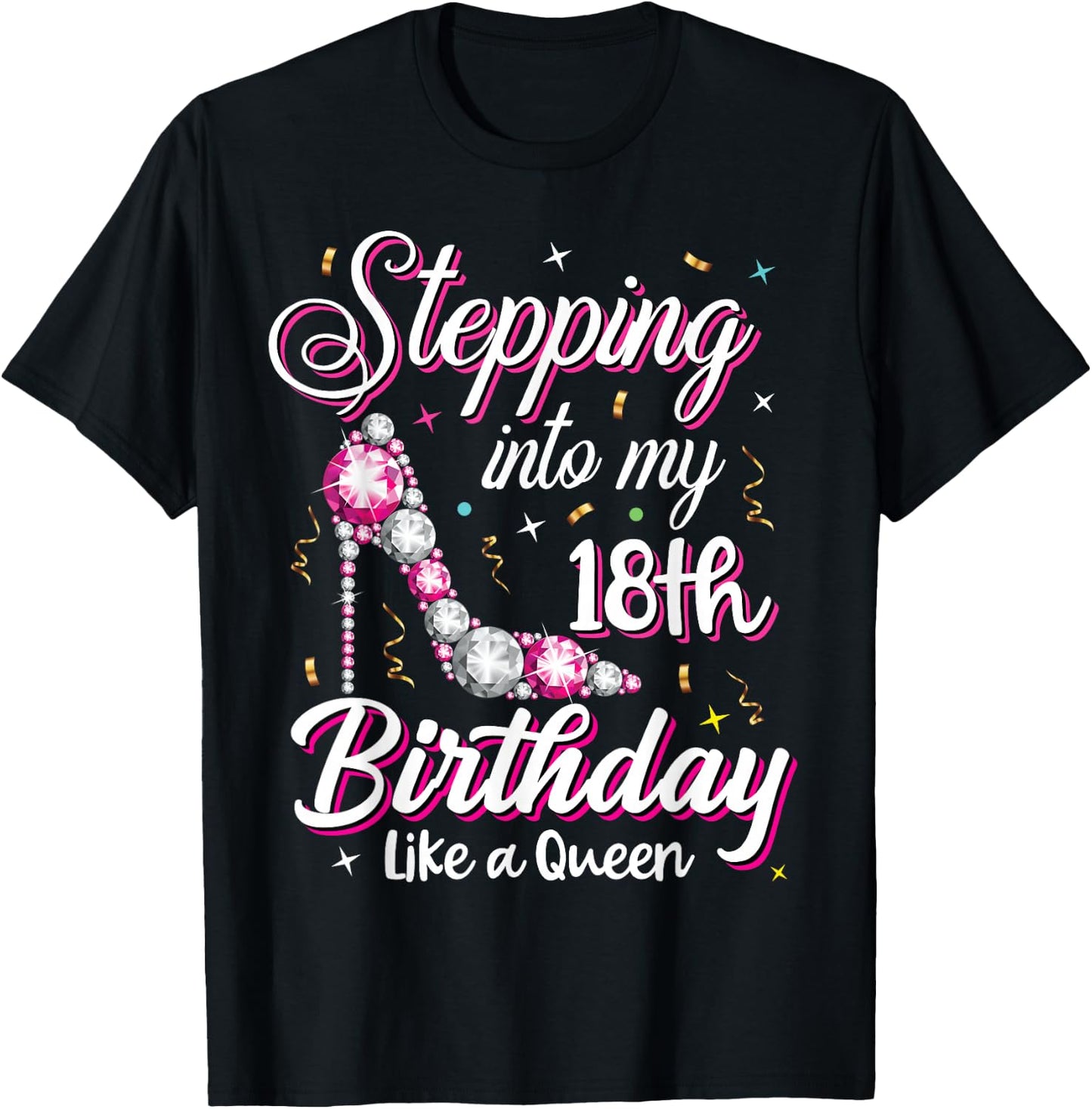 Stepping Into My 18th Birthday Like A Queen Happy Bday to Me T-Shirt - T-Shirt | Black