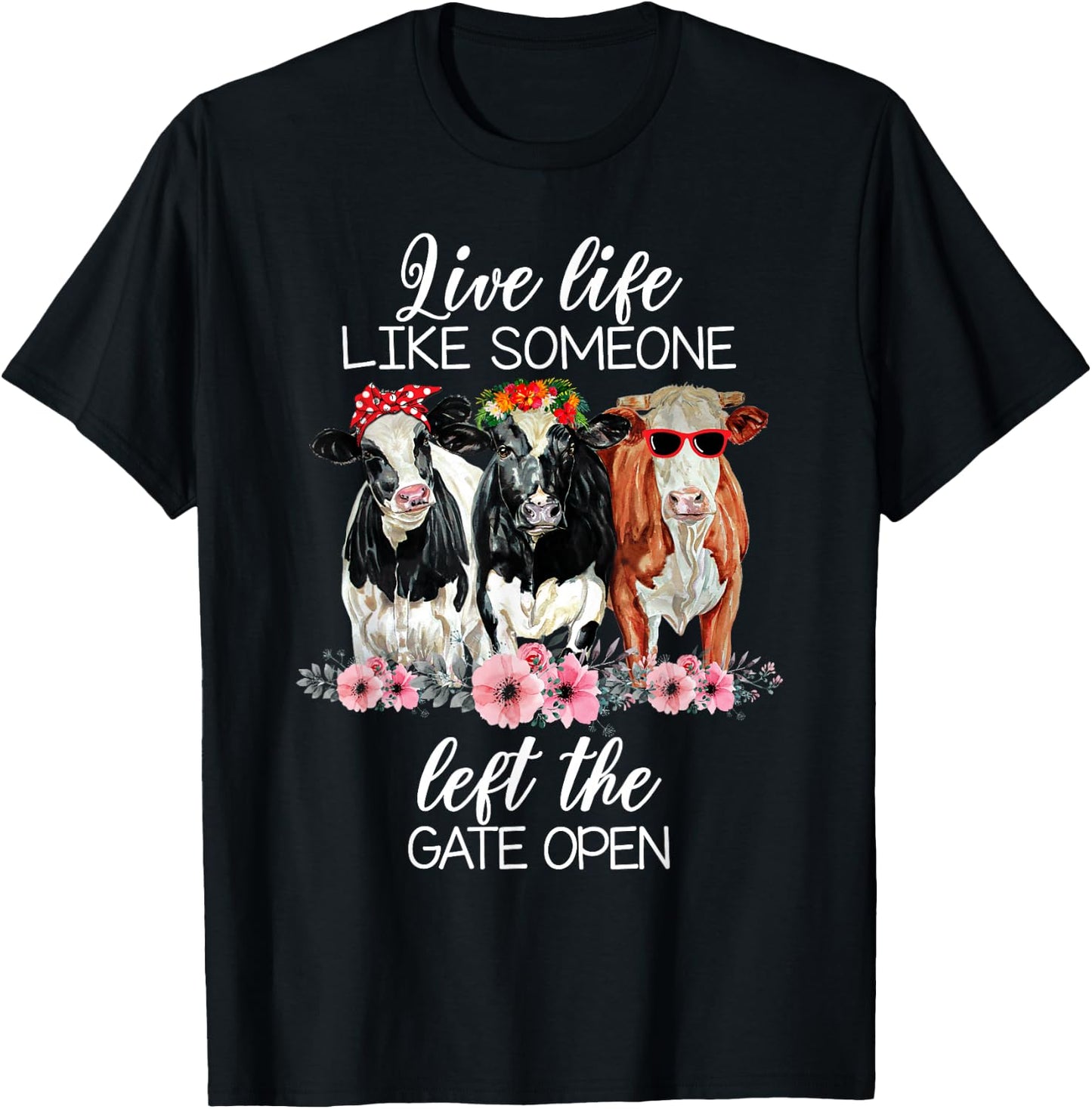 Live Life Like Someone Left The Gate Open Heifer Cow T-Shirt - T-Shirt | Black