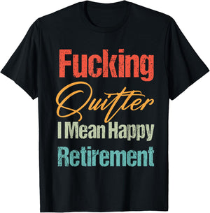 Funny Vintage Fucking Quitter I Mean Happy Retirement 2023 T-Shirt - T-Shirt | Black