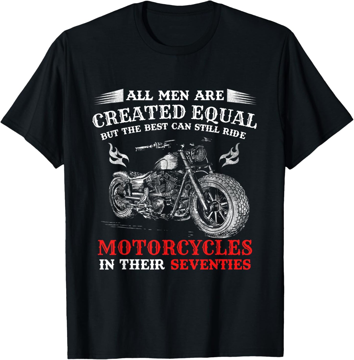 All Men Created Equal But The Best Can Still Ride Motorcycle T-Shirt - T-Shirt | Black