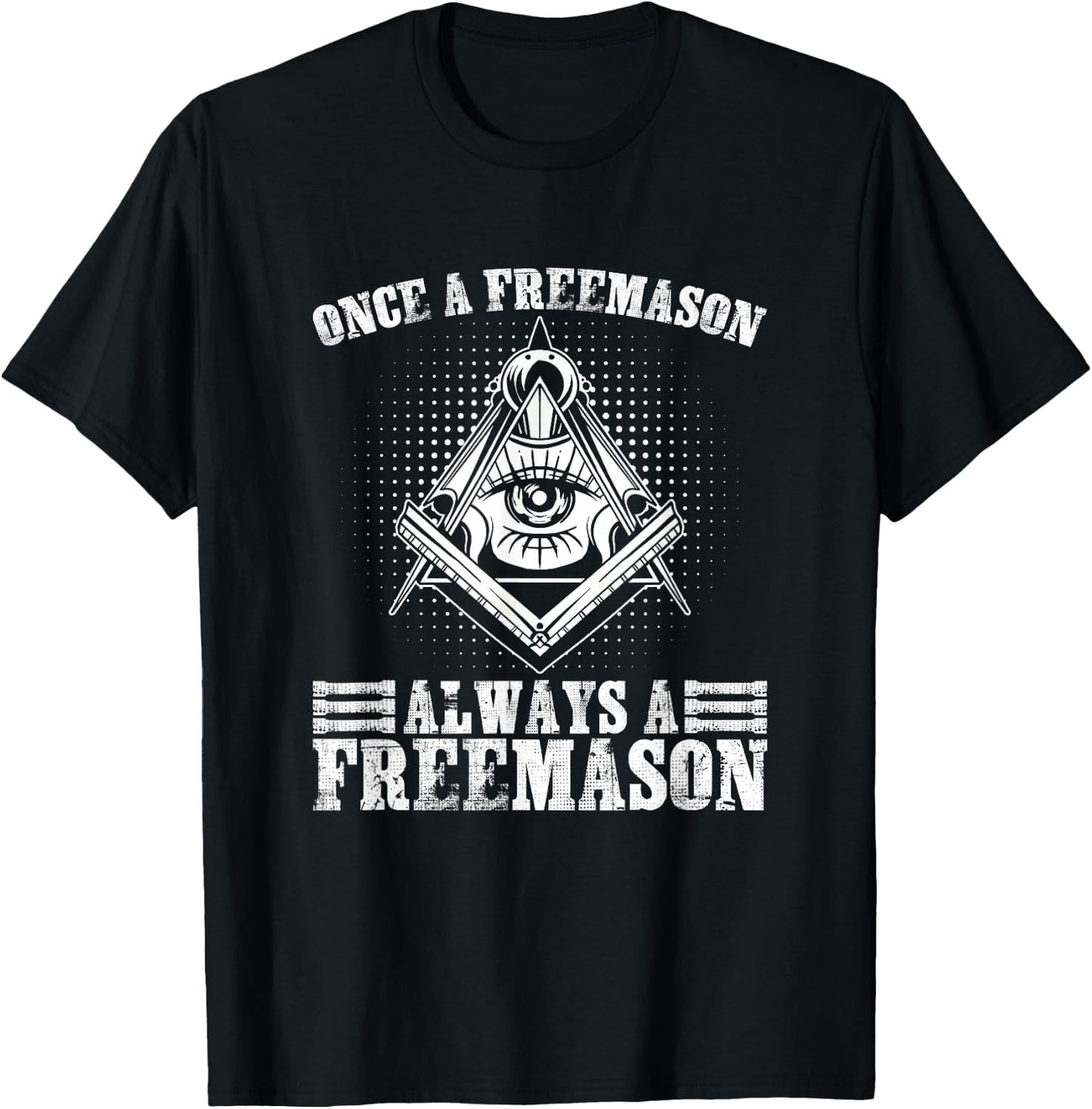 Always A Freemasons Masonry Freemasonry Masonic Freemason T-Shirt - T-Shirt | Black