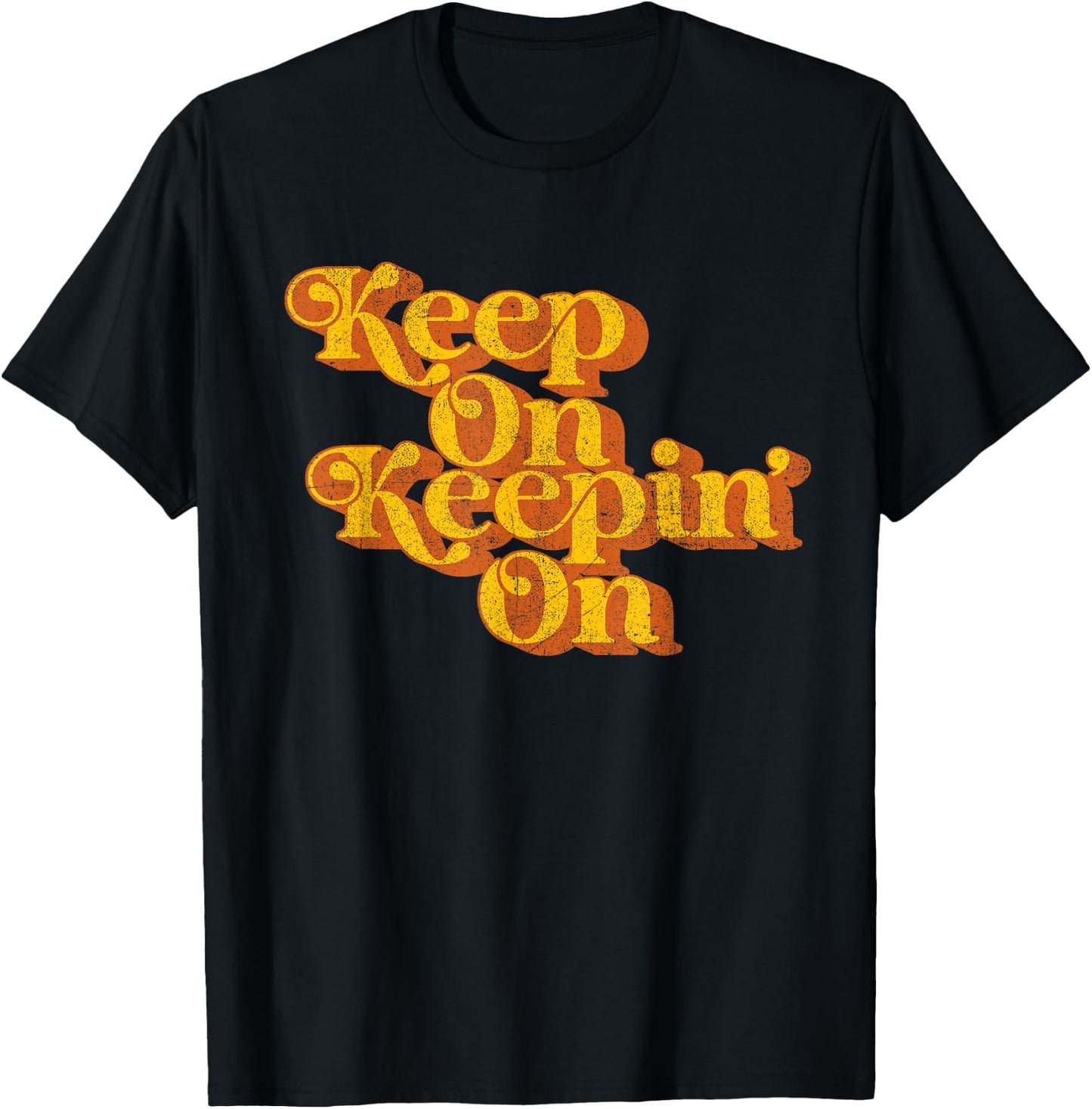 Vintage Keep On Keepin On Funny Country Saying Retro 70's T-Shirt - T-Shirt | Black
