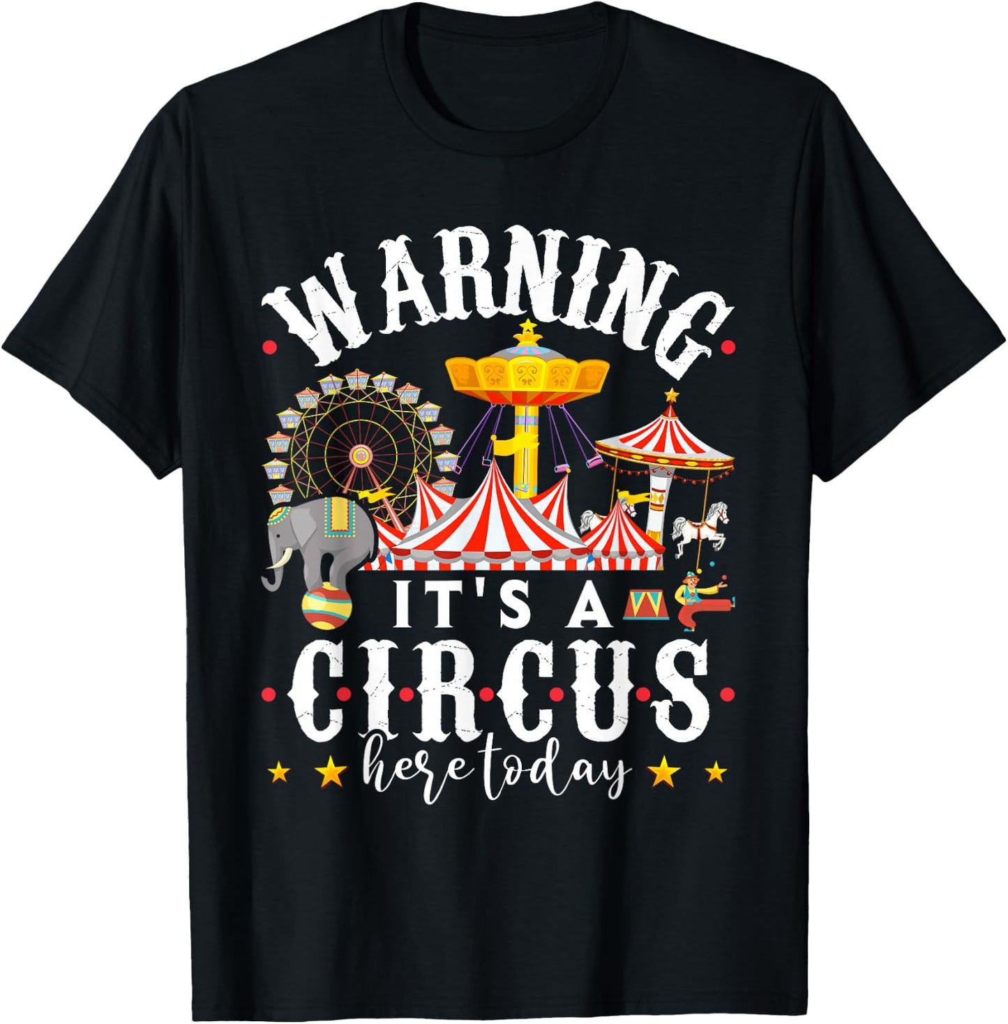 Warning Its a Circus Here Today Shirt Circus Shirt Circus T-Shirt - T-Shirt | Black