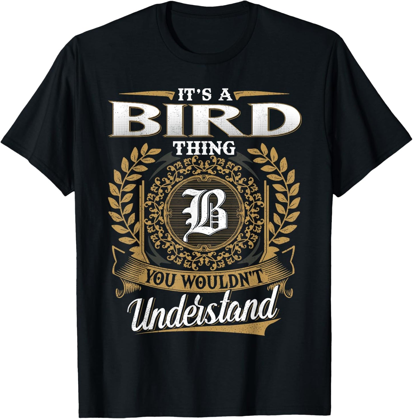 It's A BIRD Thing You Wouldn't Understand Name Classic T-Shirt - T-Shirt | Black