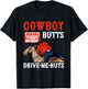 Cowboy Butts Beware Tight Denim Drive Me Nuts Quote T-Shirt - T-Shirt | Black