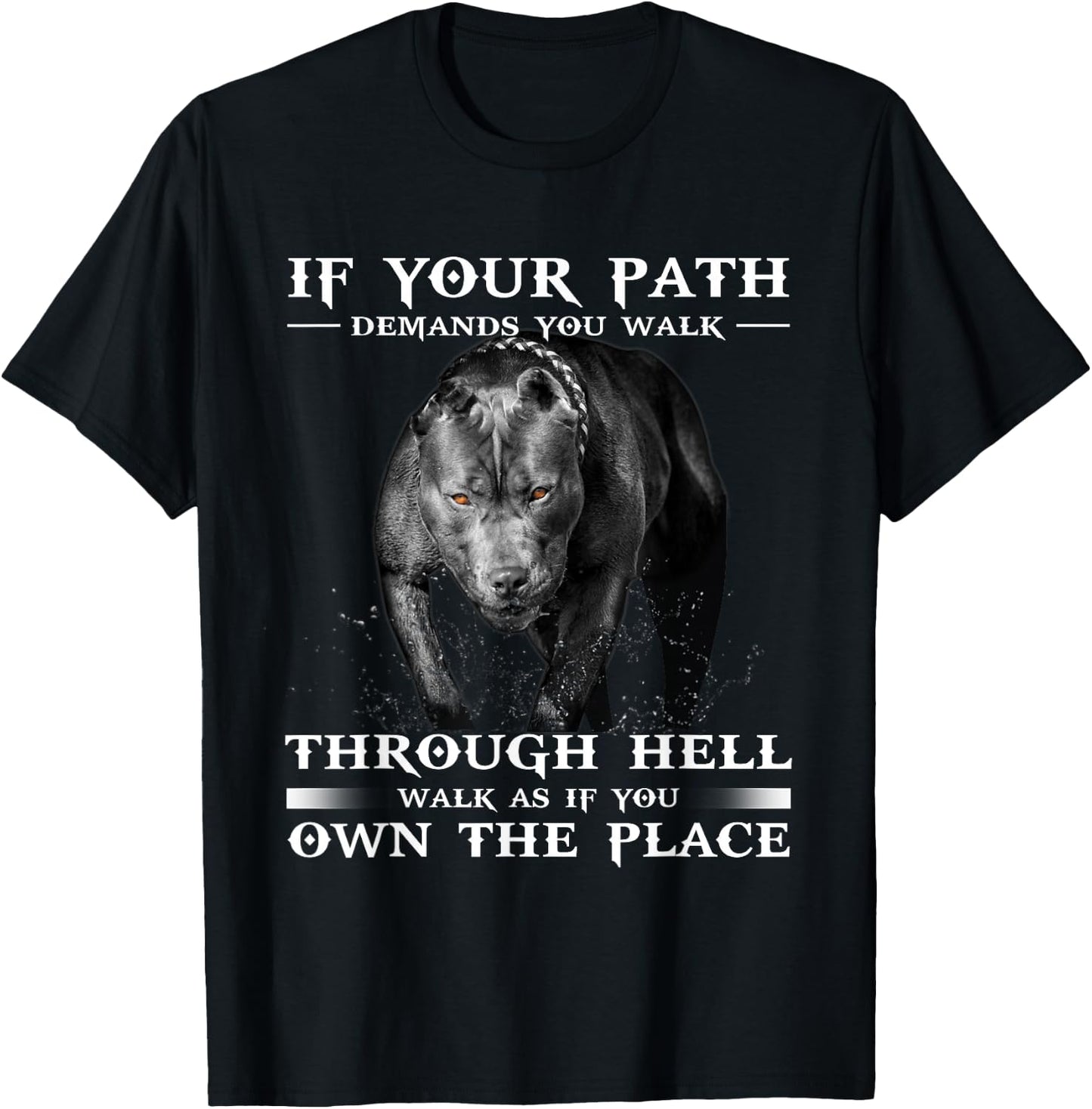 If Your Path Demands You Walk Through Hell Cool Pitbull T-Shirt - T-Shirt | Black