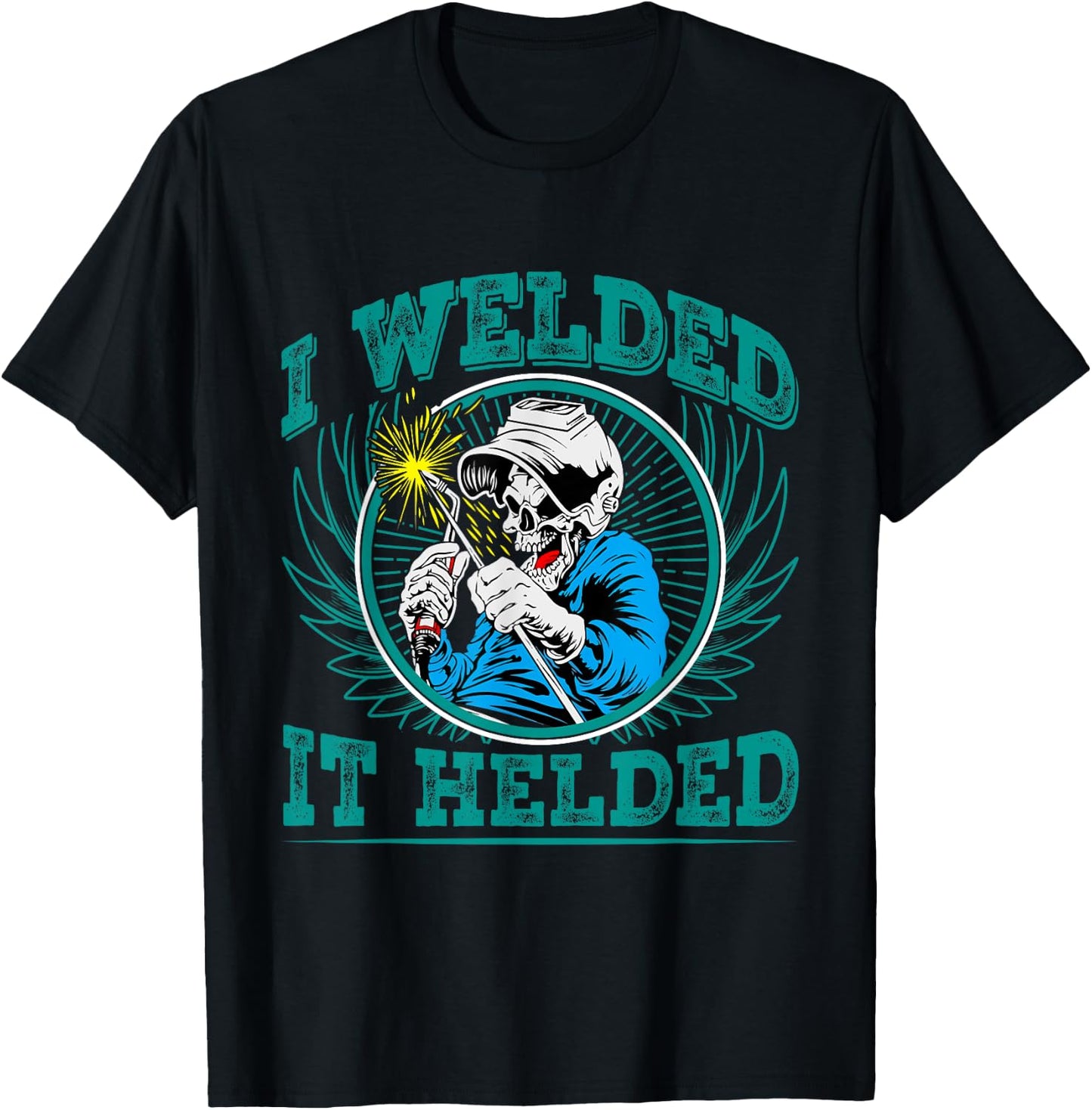 I Welded - it Helded T-Shirt - T-Shirt | Black