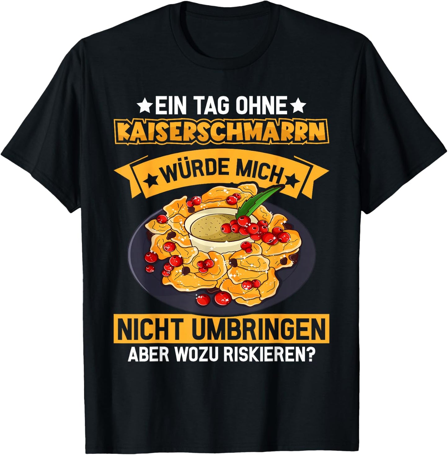 A day without Kaiserschmarrn - Austria Kaiserschmarrn T-Shirt - T-Shirt | Black