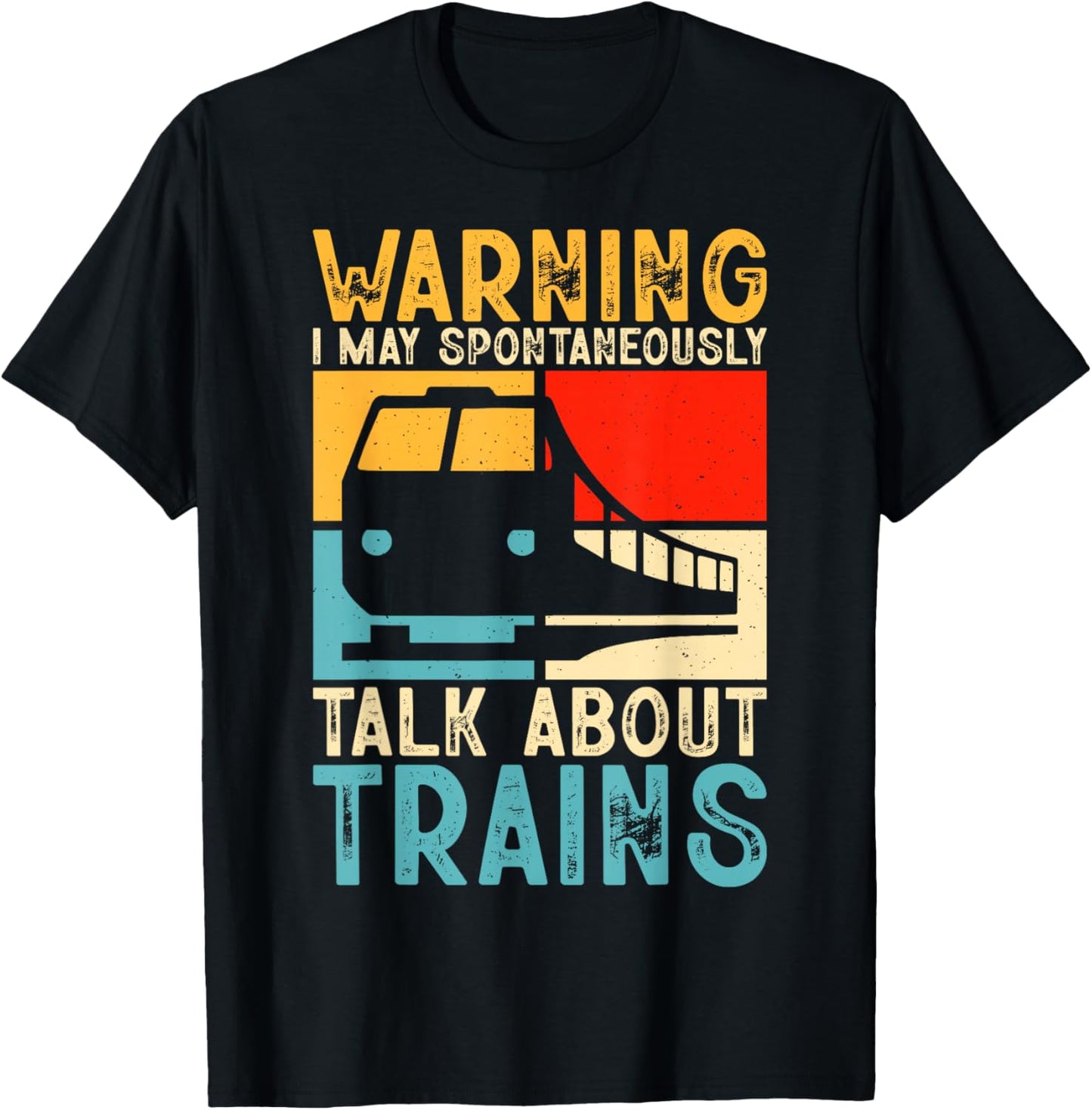 Warning I May Spontaneously Talk About Trains T-Shirt - T-Shirt | Black