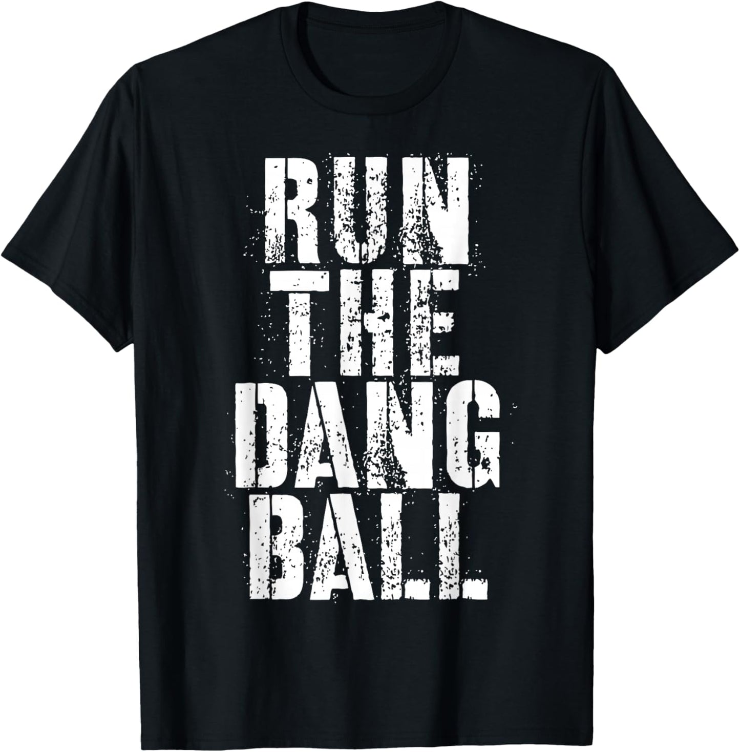 Run The Dang Ball T-Shirt - T-Shirt | Black