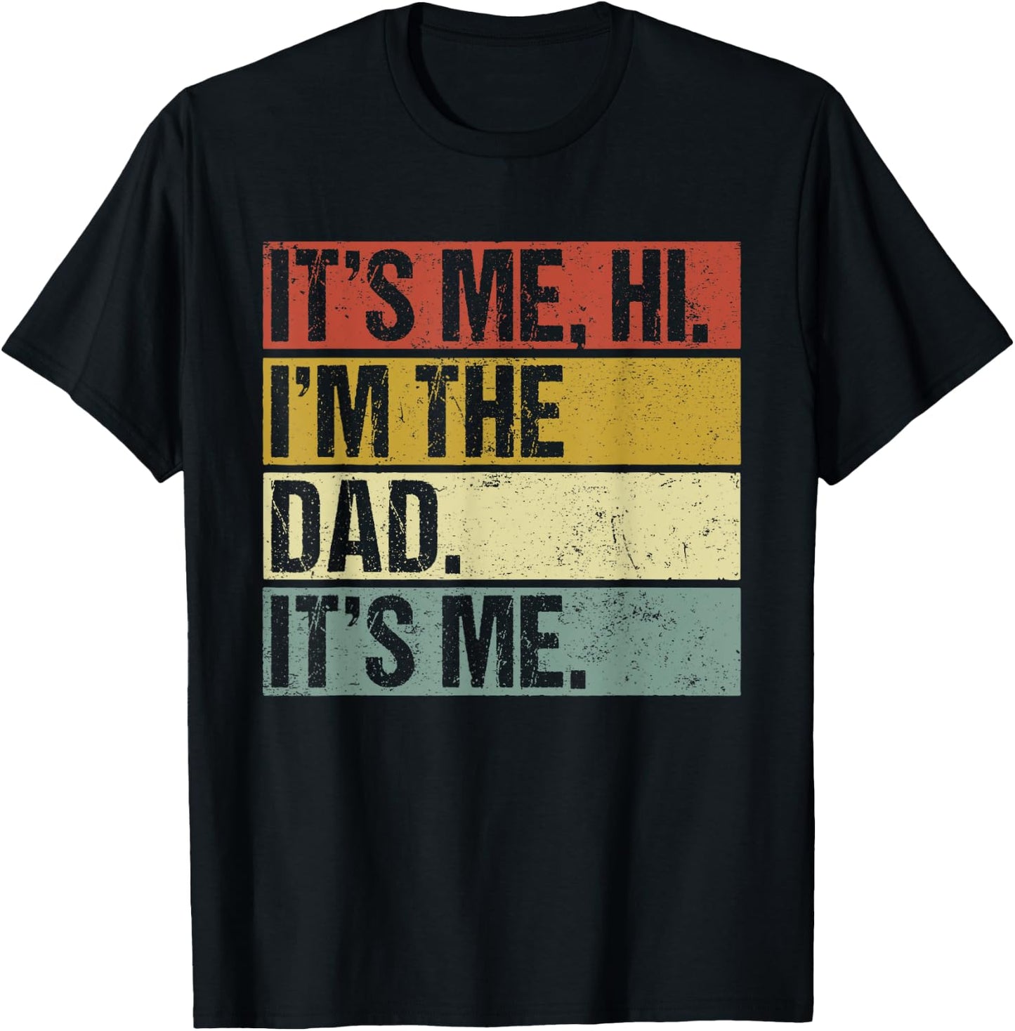Its Me Hi Im the Dad Its Me Fathers Day Funny T-Shirt - T-Shirt | Black