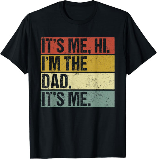 Its Me Hi Im the Dad Its Me Fathers Day Funny T-Shirt - T-Shirt | Black