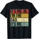 Its Me Hi Im the Dad Its Me Fathers Day Funny T-Shirt - T-Shirt | Black