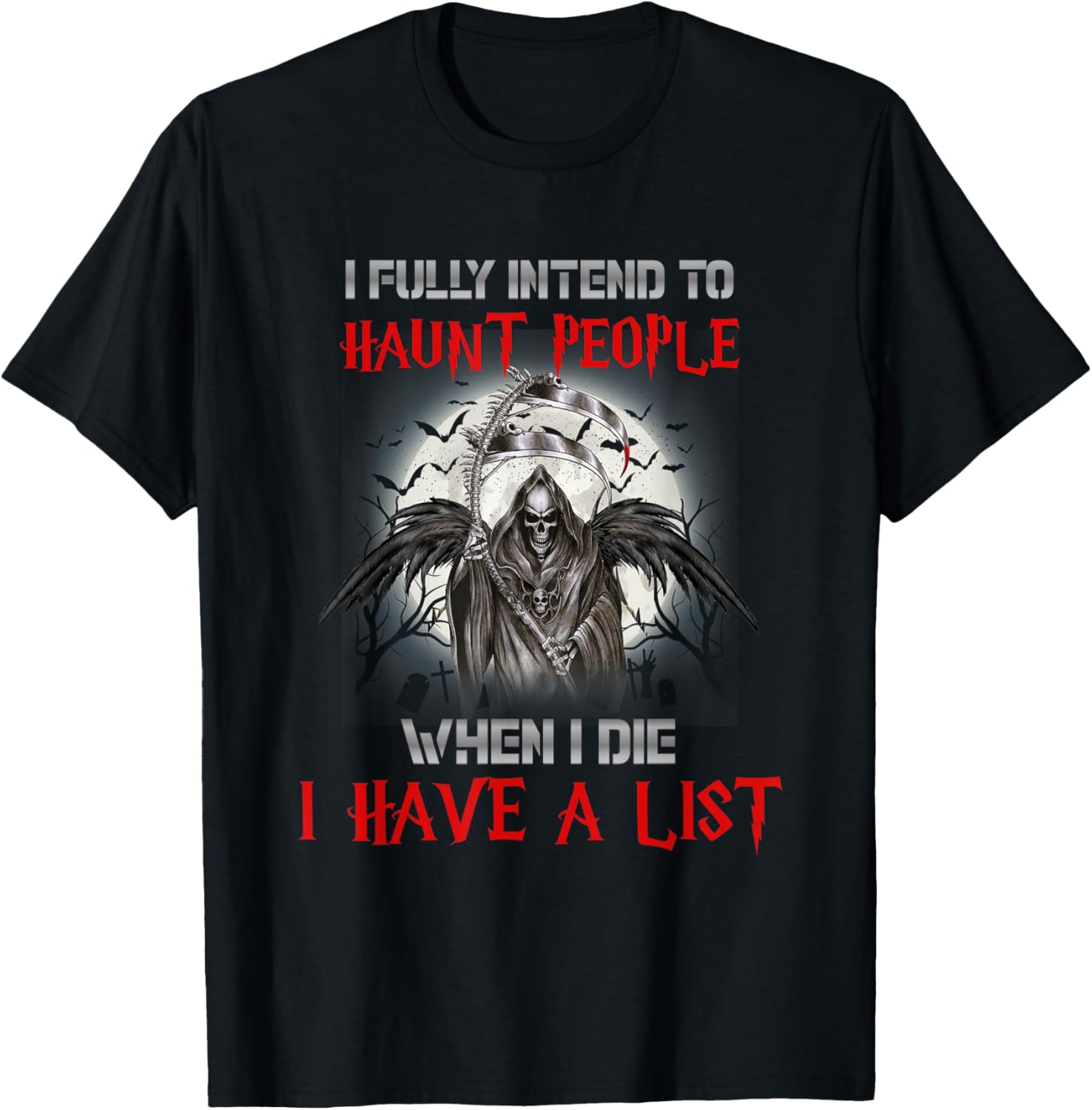 I Fully Intend To Haunt People When I Die I Have A List T-Shirt - T-Shirt | Black