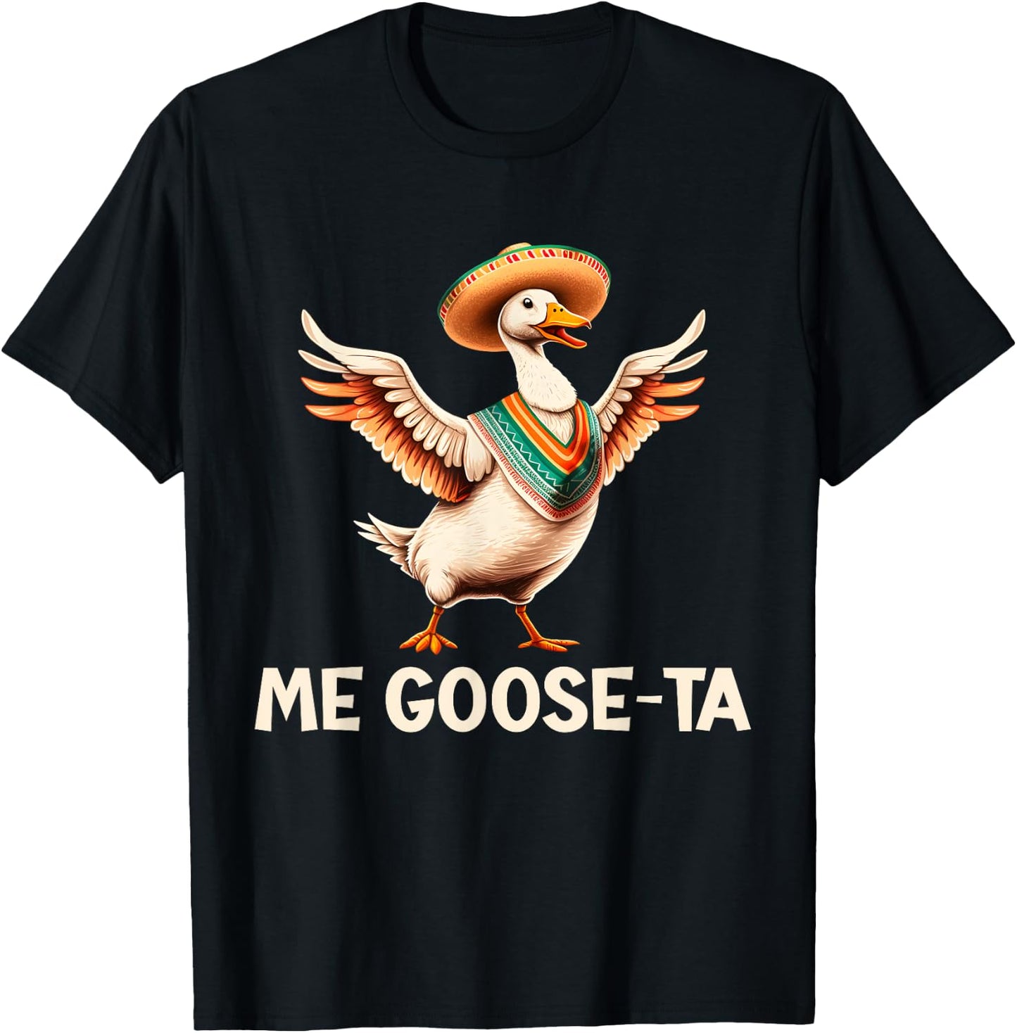 Me Goose Ta Funny Cinco De Mayo Goose Pun T-Shirt - T-Shirt | Black