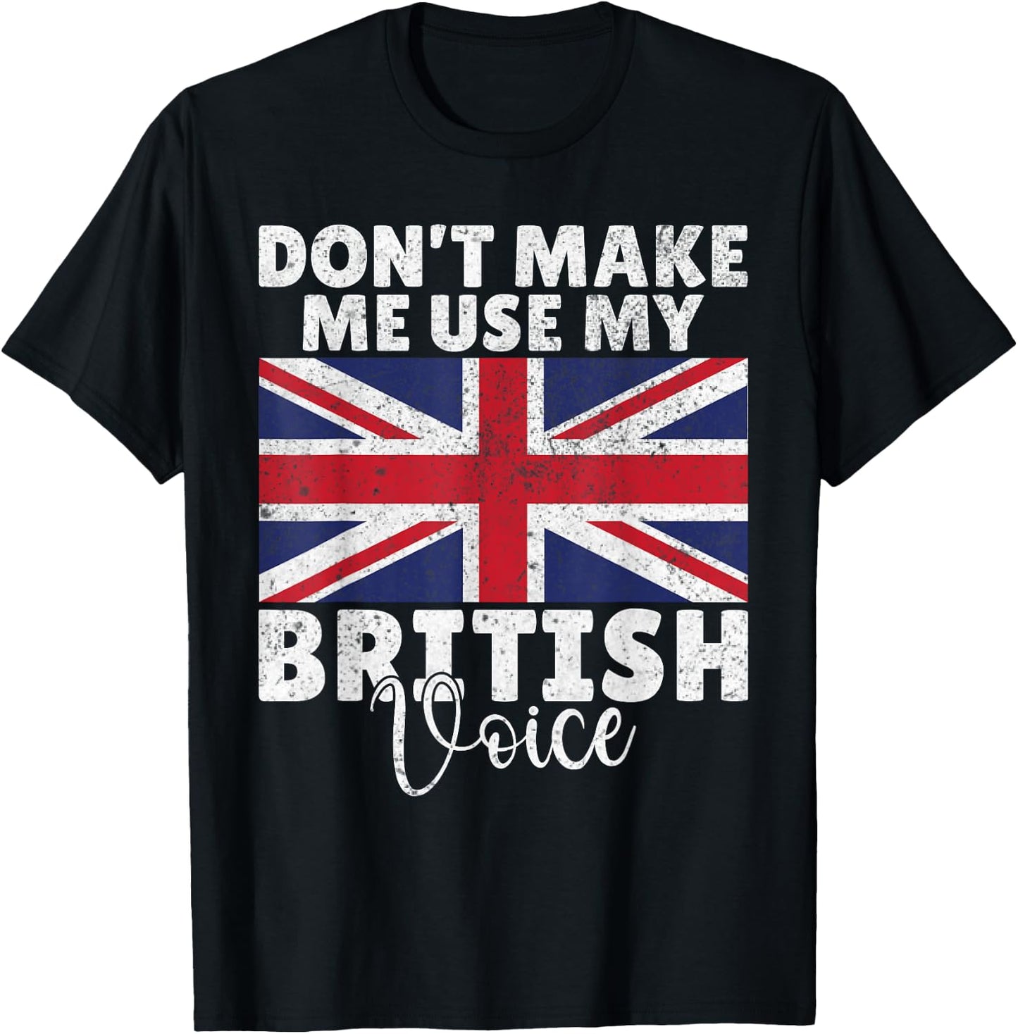 Dont make me use my British Voice British T-Shirt - T-Shirt | Black