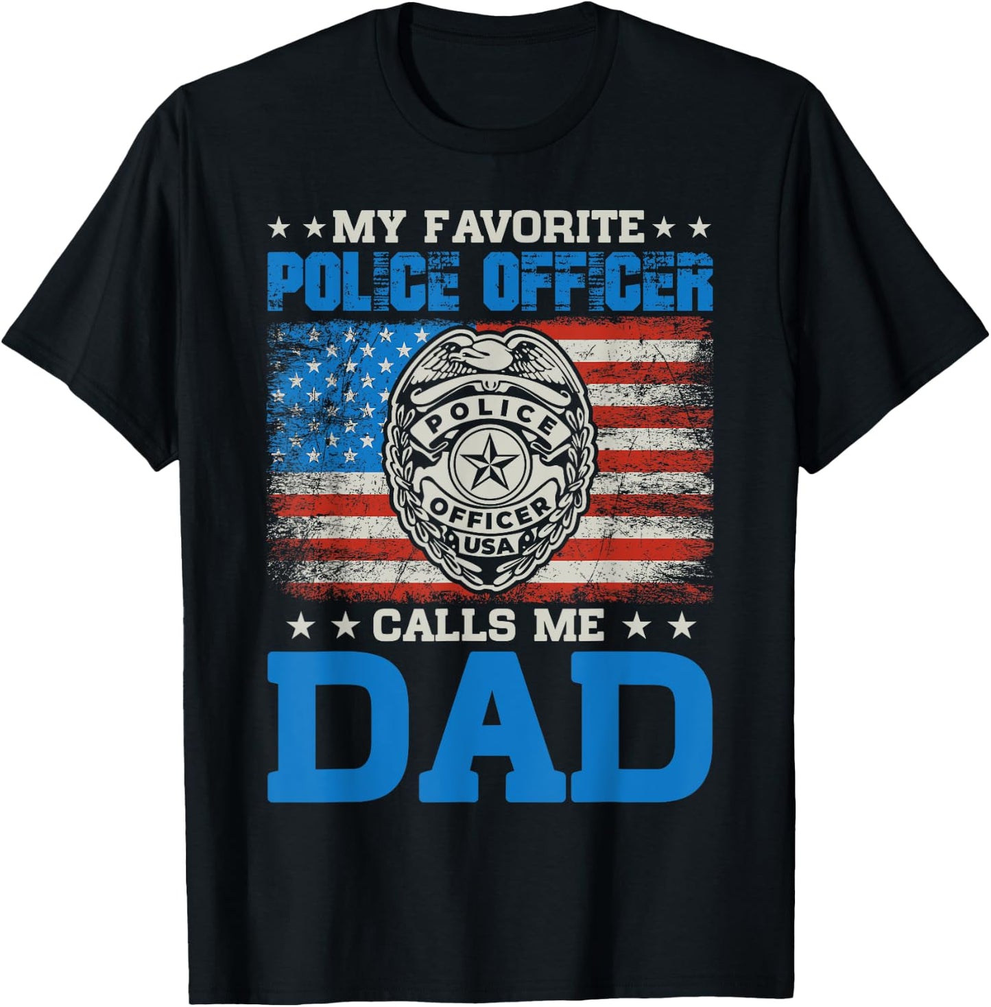 my favorite police officer calls me Dad for Father's Day T-Shirt - T-Shirt | Black