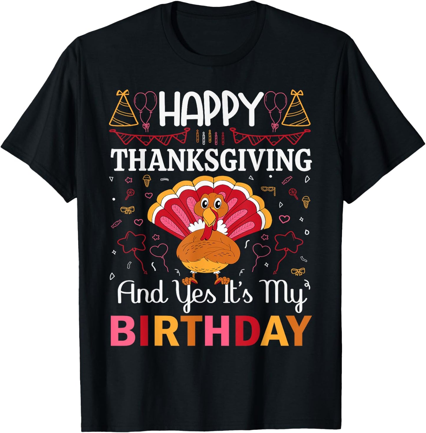 Happy Thanksgiving And Yes Its My Birthday T-Shirt - T-Shirt | Black