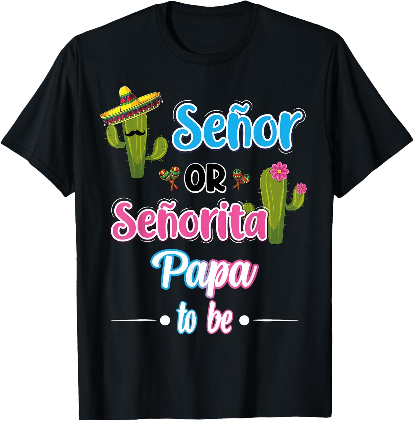 Senor Or Senorita Papa To Be Mexican Fiesta Gender Reveal T-Shirt - T-Shirt | Black