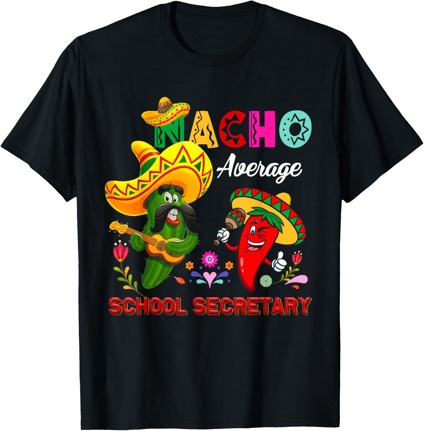 Nacho Average School Secretary Funny Cactus Chili Sombrero T-Shirt - T-Shirt | Black