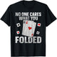 No one cares what you folded Quote for a Poker expert T-Shirt - T-Shirt | Black