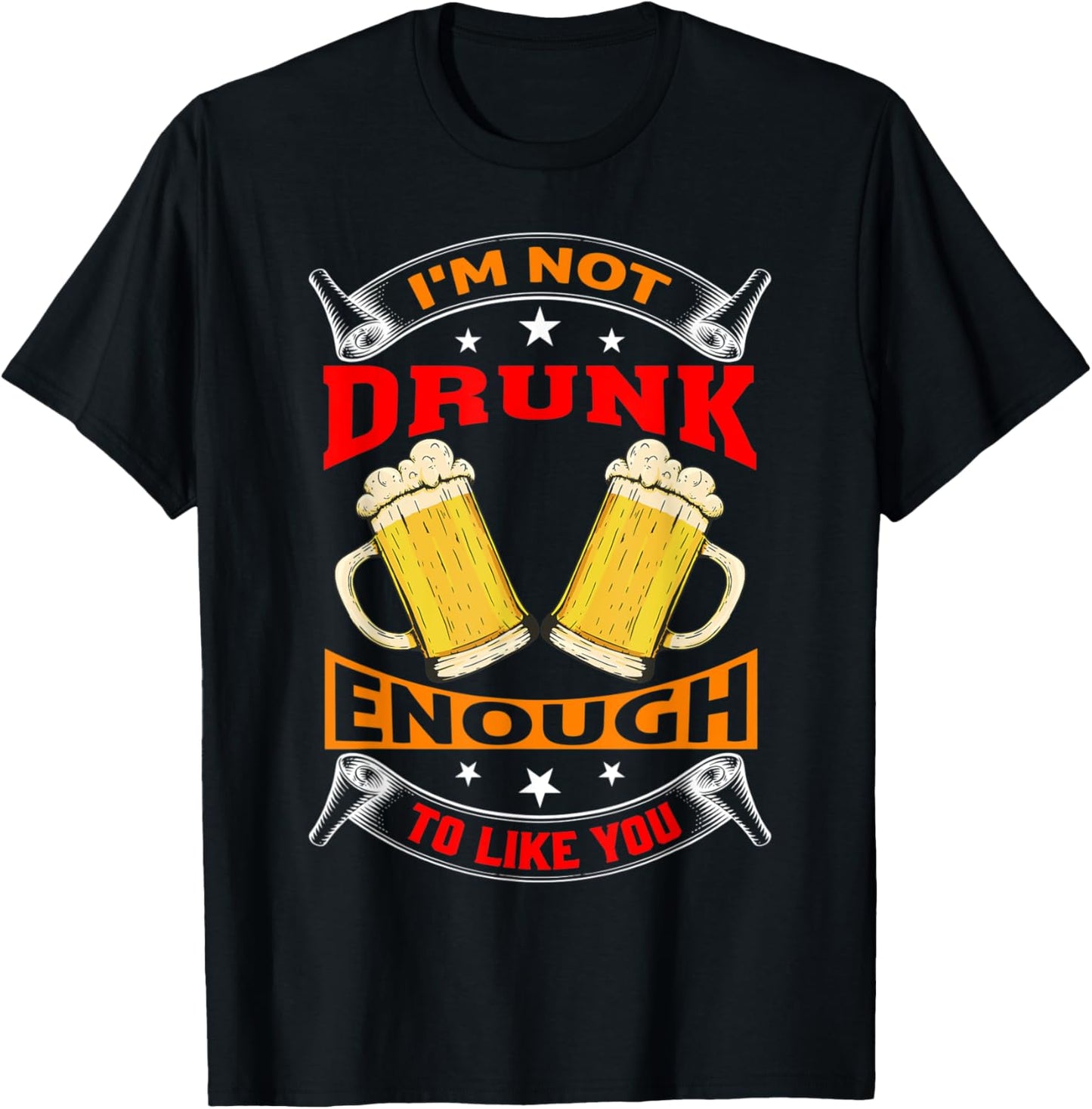 I'm Not Drunk Enough To Like You Drinker T-Shirt - T-Shirt | Black