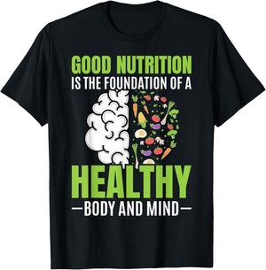 Good Nutrition Is The Foundation Of A Healthy Body And Mind T-Shirt - T-Shirt | Black