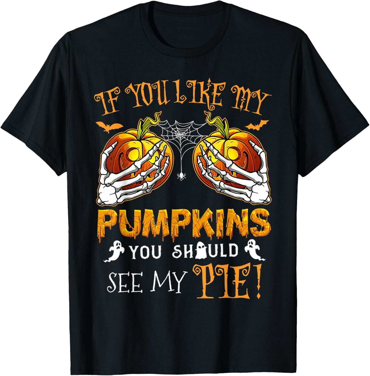 If You Like My Pumpkins You Should See My Pie Halloween T-Shirt - T-Shirt | Black