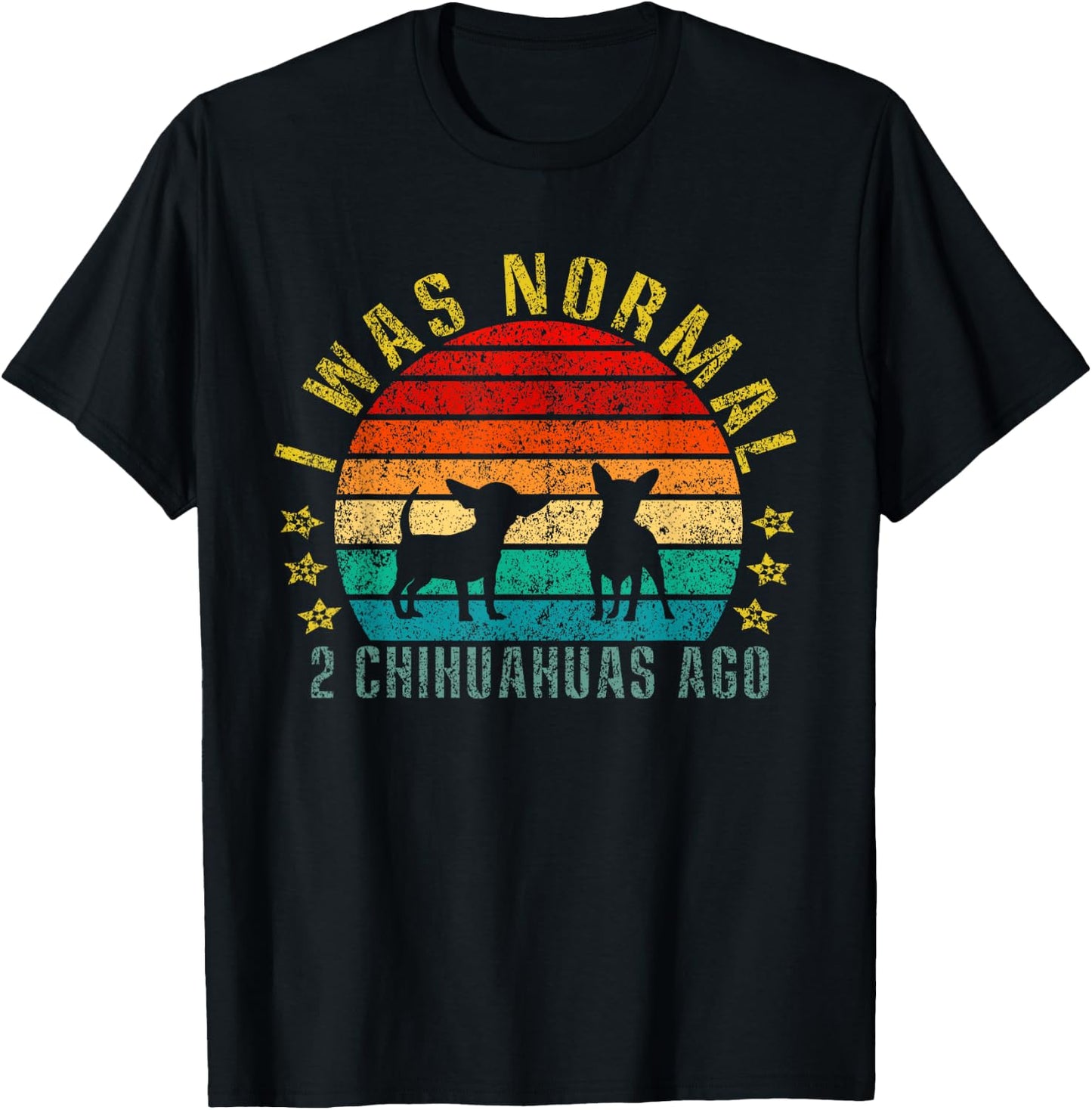I Was Normal 2 Chihuahuas Ago Funny Retro T-Shirt - T-Shirt | Black
