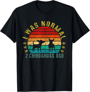 I Was Normal 2 Chihuahuas Ago Funny Retro T-Shirt - T-Shirt | Black