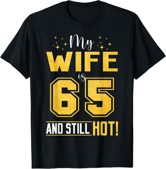 My Wife Is 65 Year Old And Still Hot 65th Birthday Retro T-Shirt - T-Shirt | Black