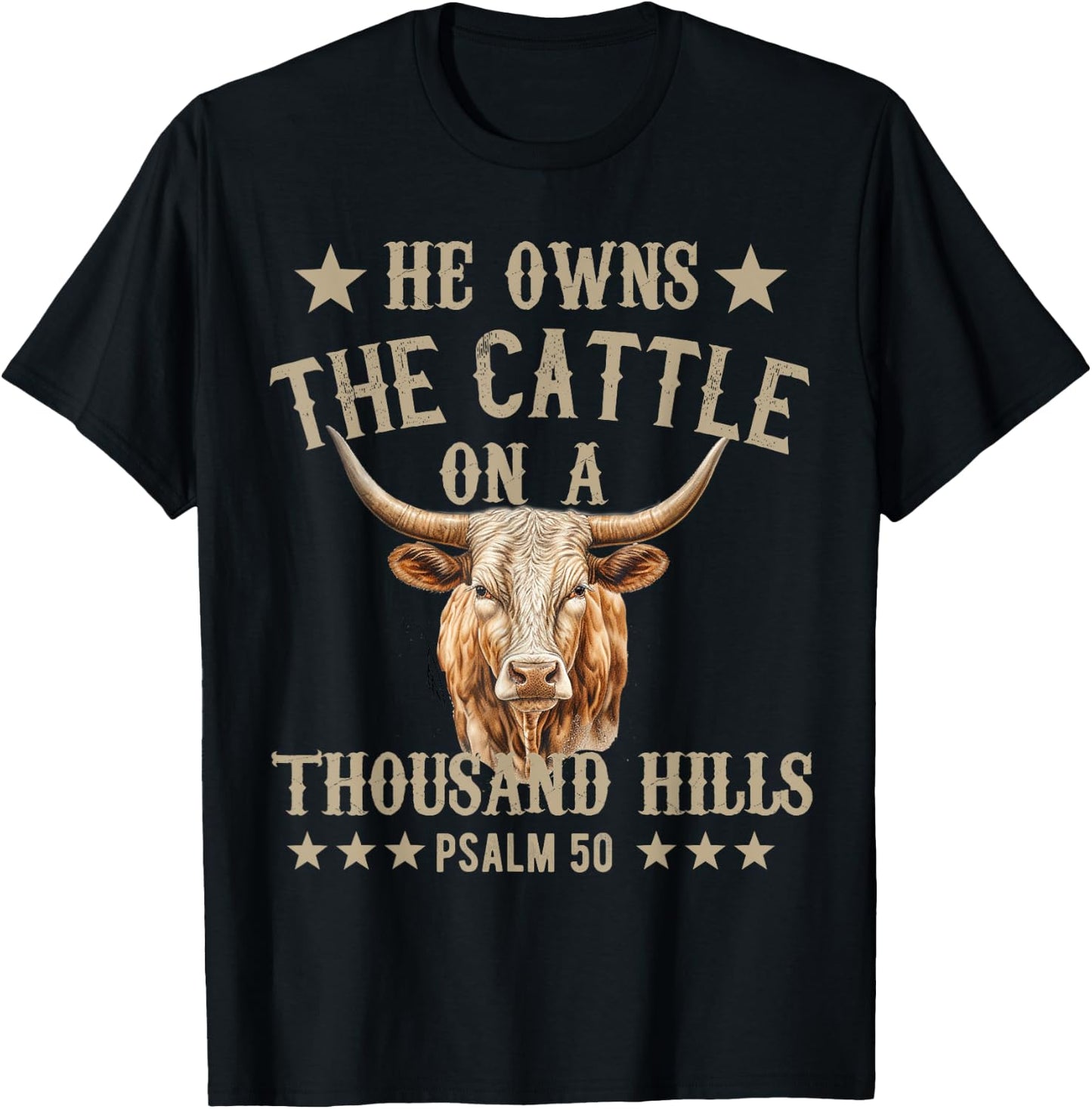 He owns The Cattle On A Thousand Hills Psalm 50 Christian T-Shirt - T-Shirt | Black