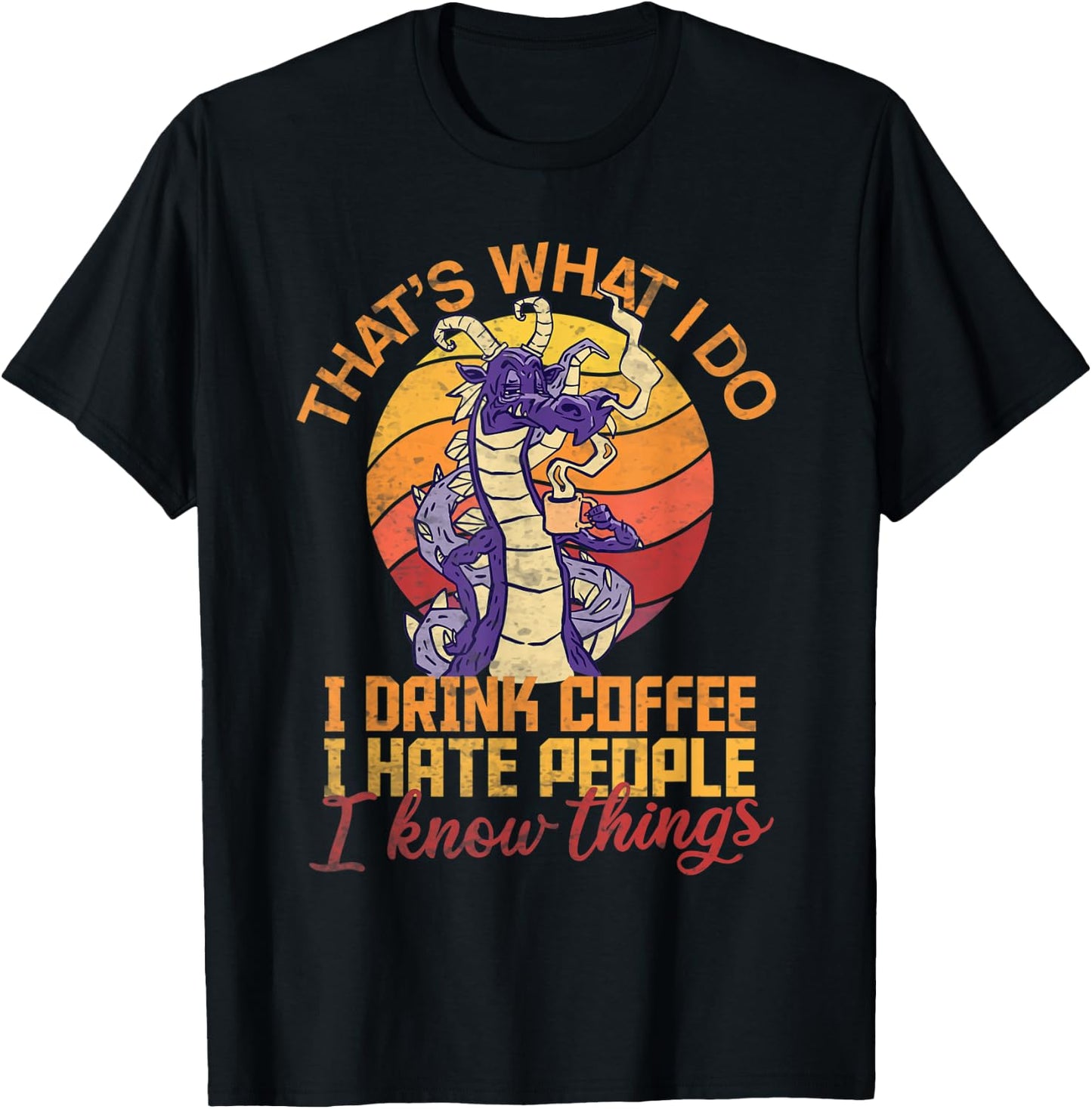 That's What I Do I Drink Coffee I Hate People Funny Vintage T-Shirt - T-Shirt | Black