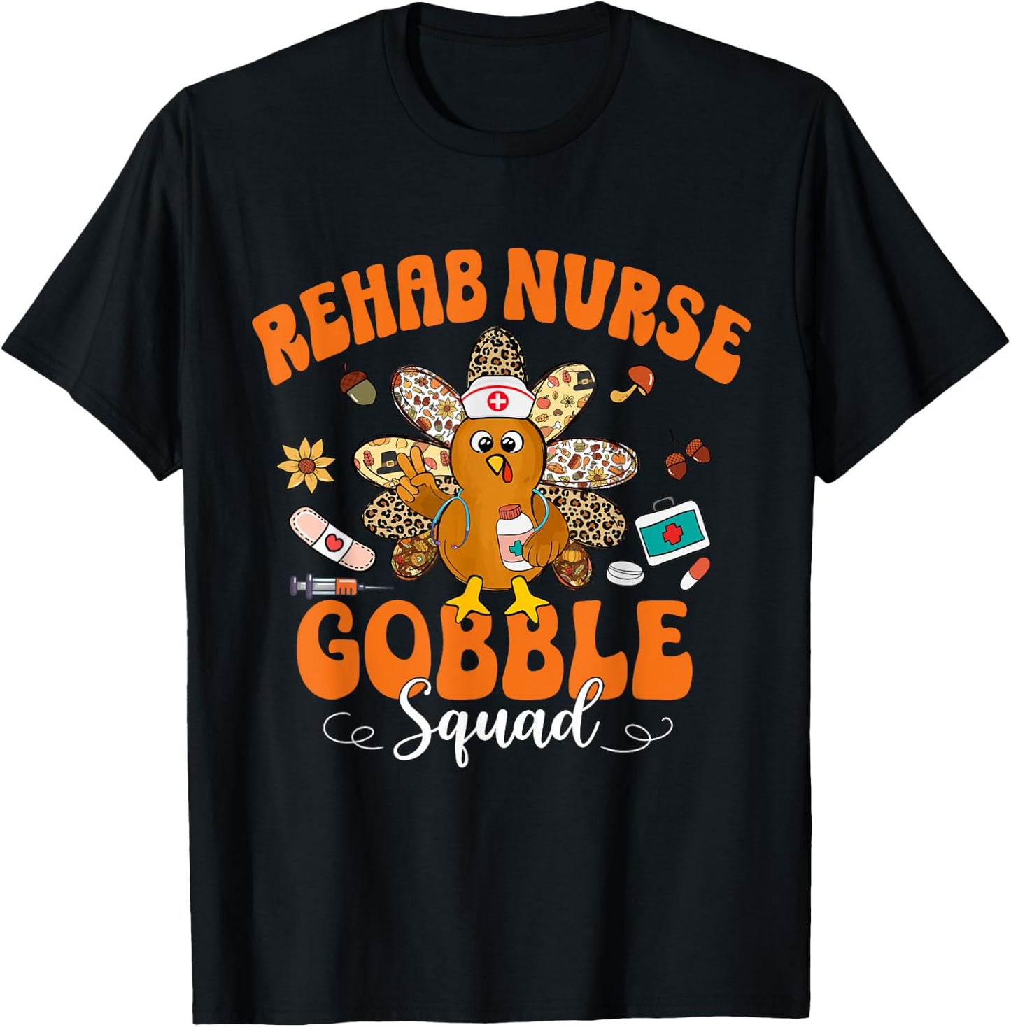 Rehab Nurse Gobble Squad Happy Thanksgiving T-Shirt - T-Shirt | Black