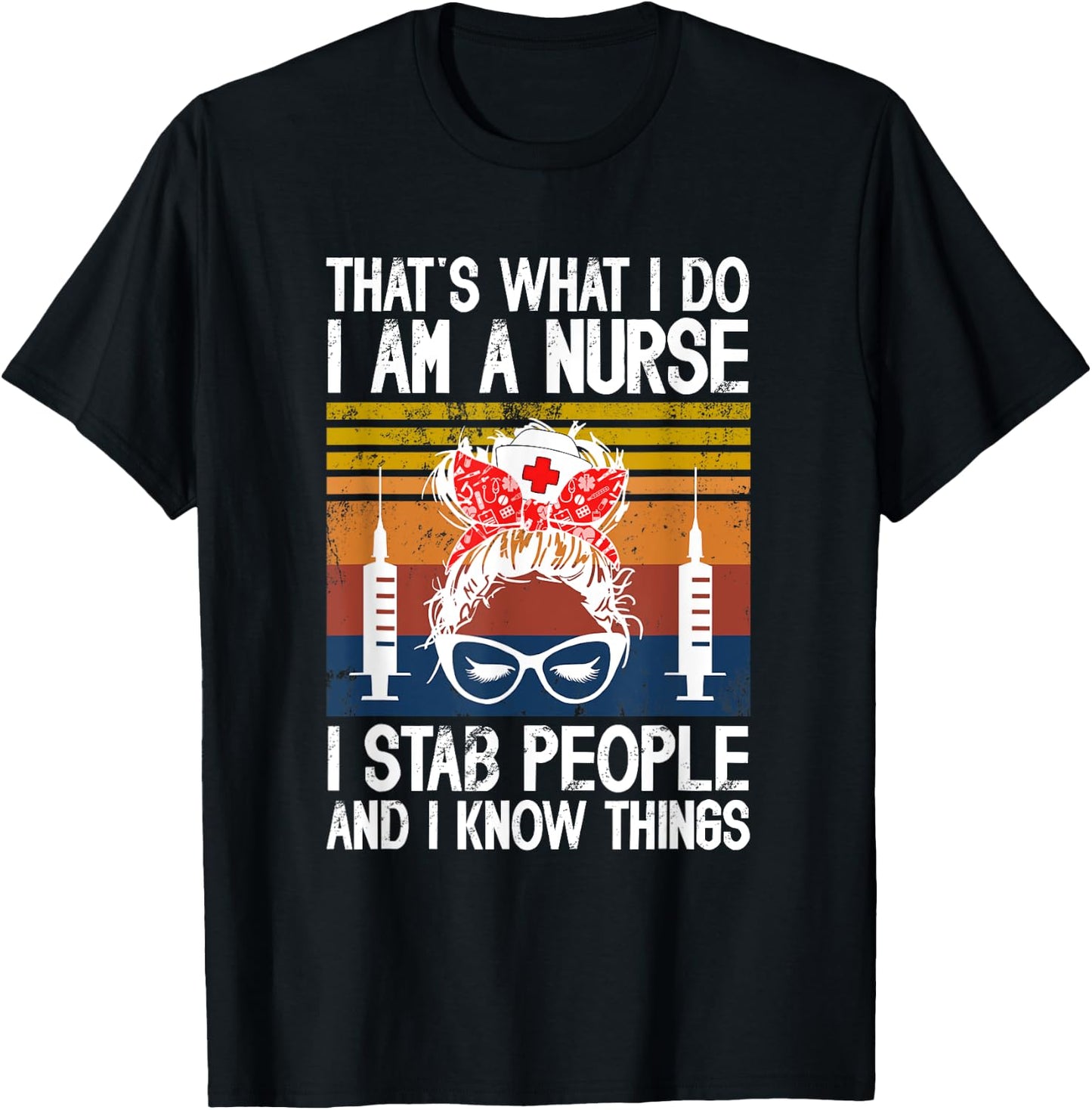 That's What I Do I'm A Nurse I St-a-b People & I Know Things T-Shirt - T-Shirt | Black