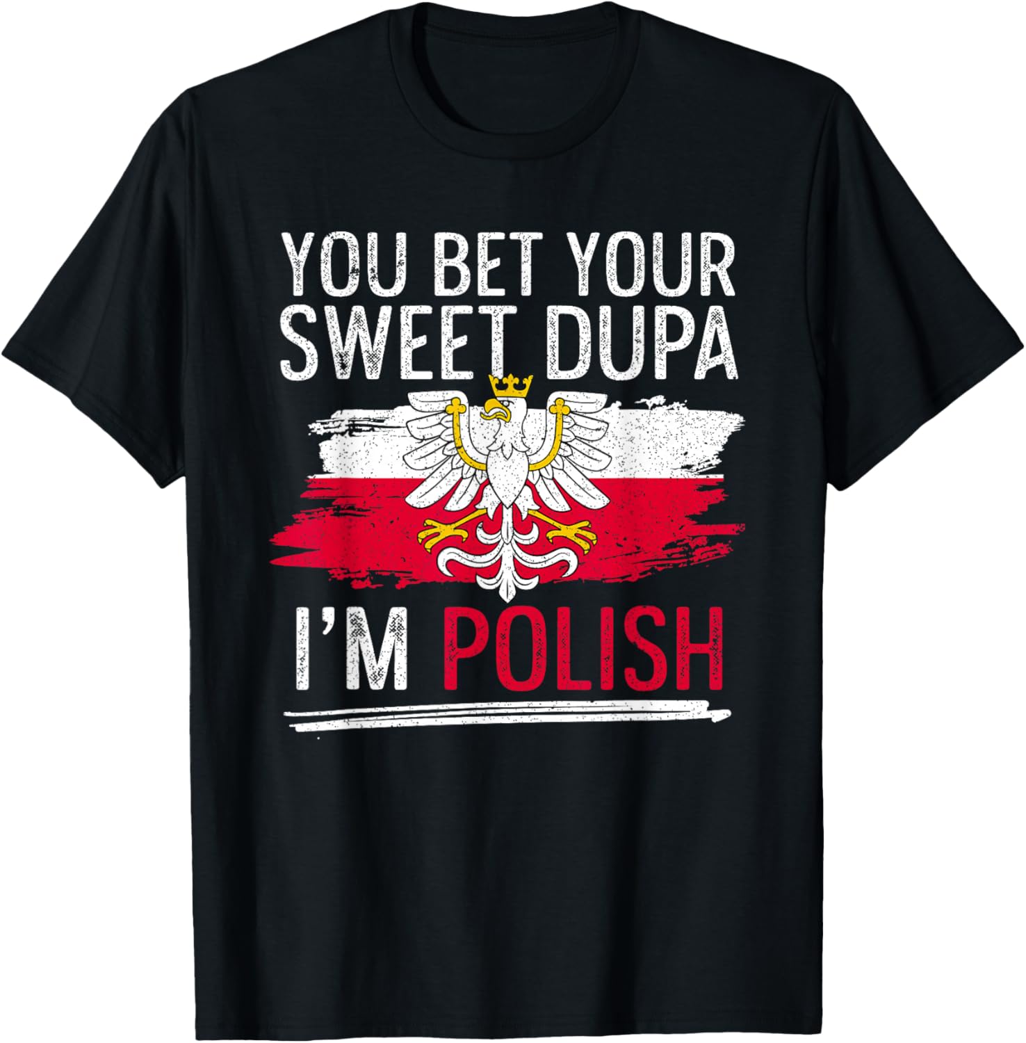 Dyngus Day You Bet Your Sweet Dupa I'm Polish T-Shirt - T-Shirt | Black