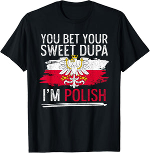 Dyngus Day You Bet Your Sweet Dupa I'm Polish T-Shirt - T-Shirt | Black