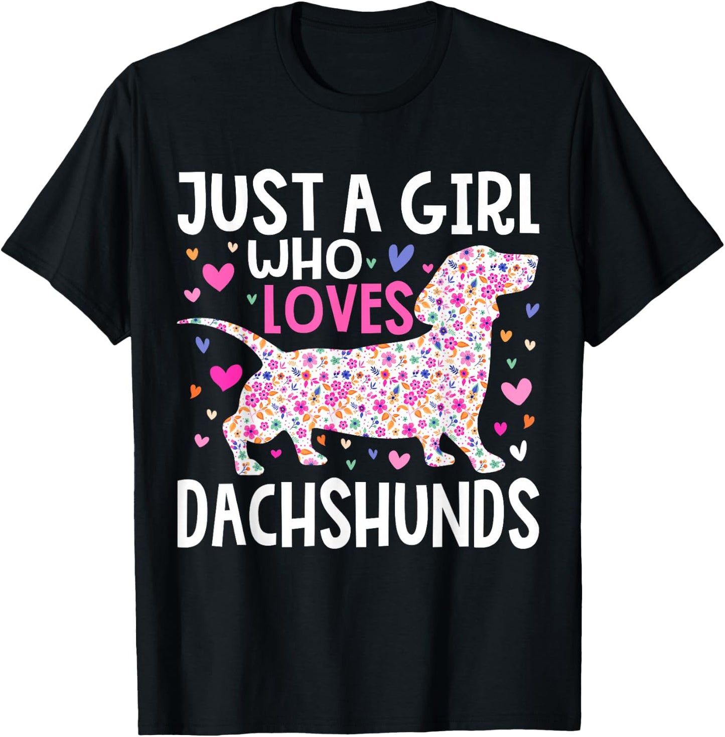 Dachshund Just A Girl Who Loves Dachshunds Cute Dachshund T-Shirt - T-Shirt | Black