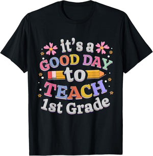It's A Good Day To Teach 1st Grade, First Grade Teacher T-Shirt - T-Shirt | Black
