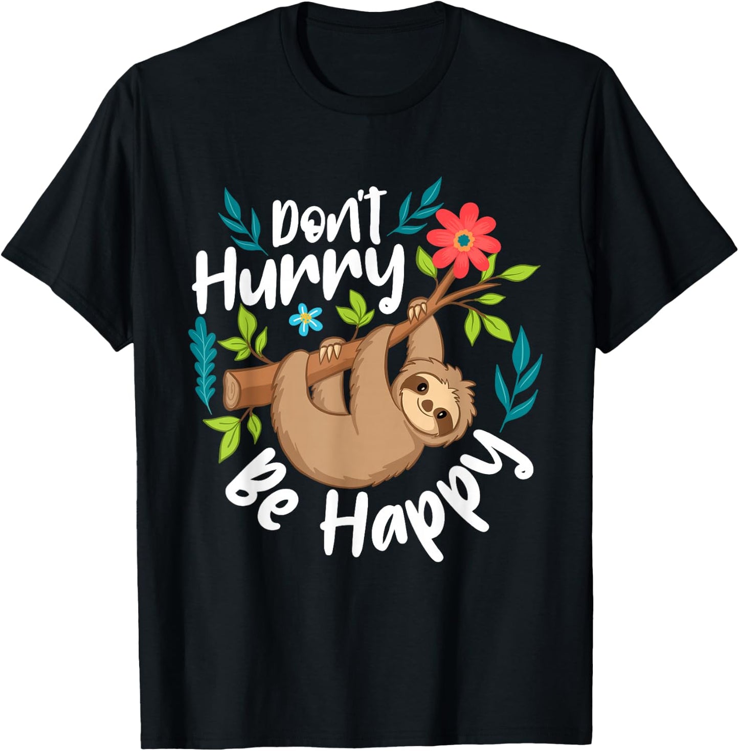 Don't Hurry Be Happy - Sloth Animal Lover Environmentalist T-Shirt - T-Shirt | Black