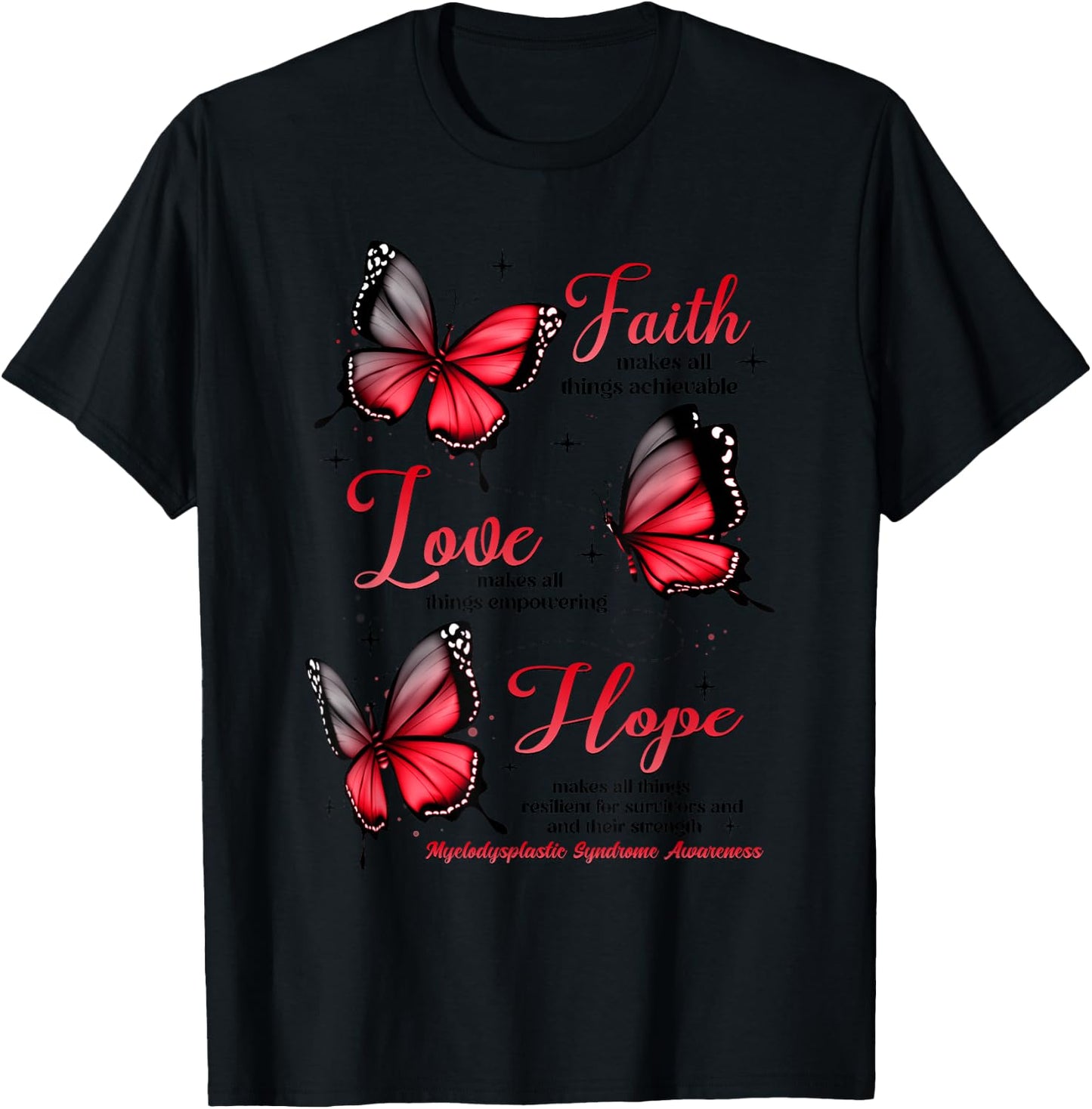 Faith Love Hope Butterfly Myelodysplastic Syndrome Awareness T-Shirt - T-Shirt | Black