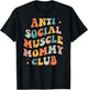 Anti Social Muscle Mommy Club Groovy Pump Cover Funny T-Shirt - T-Shirt | Black