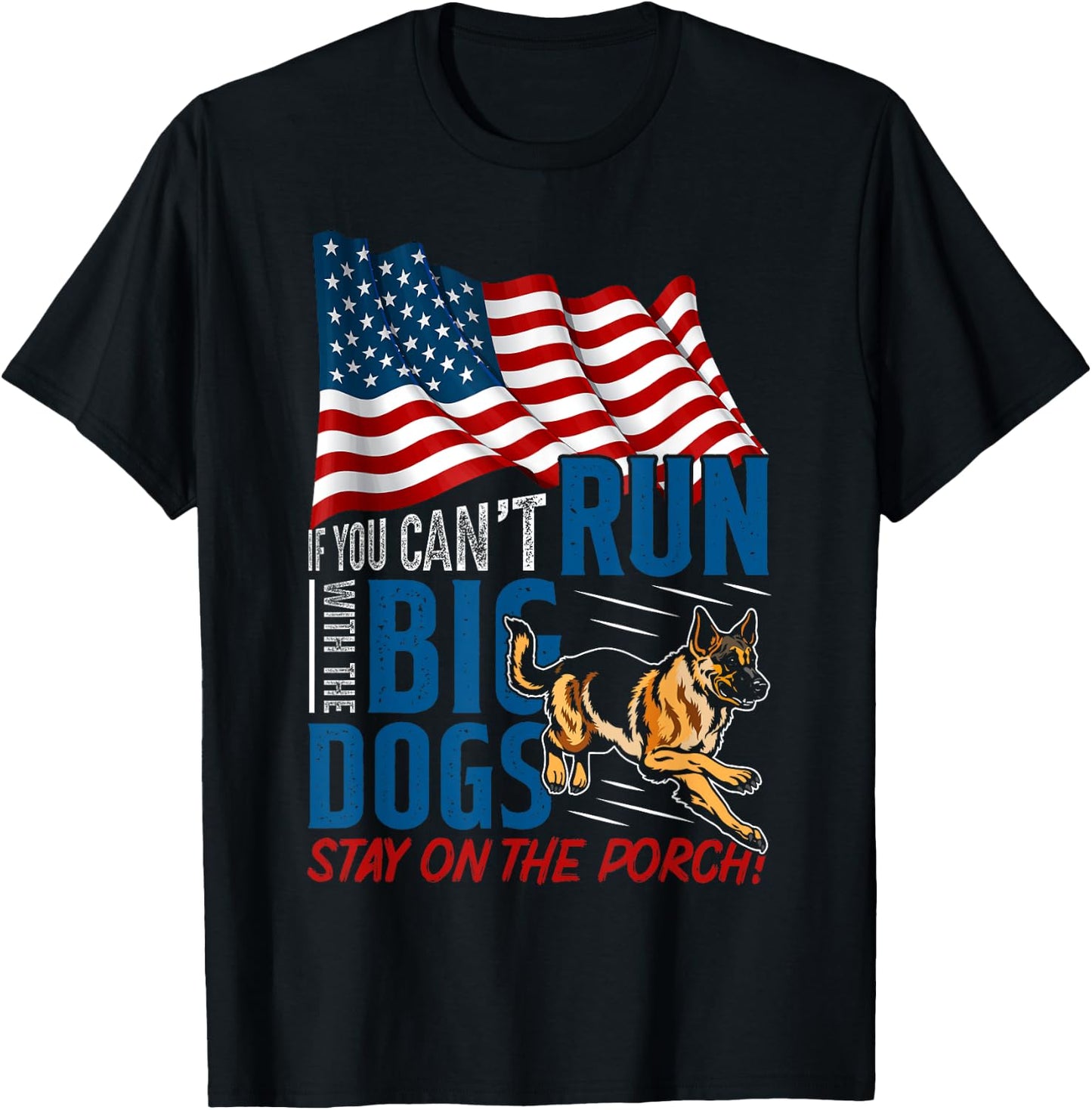 Funny If You Can't Run With The Big Dog Stay On The Porch T-Shirt - T-Shirt | Black