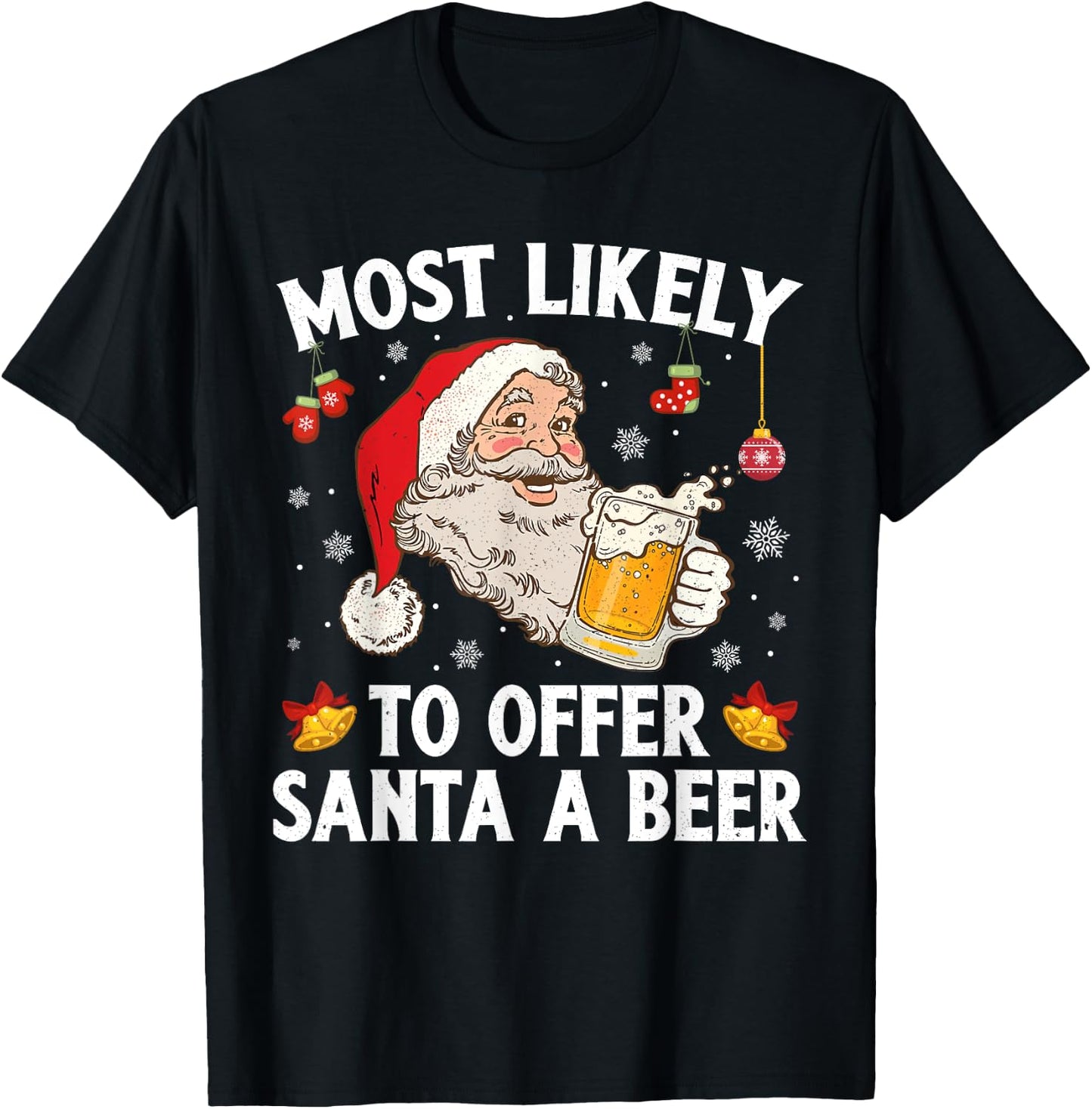 Most Likely To Offer Santa A Beer Funny Drinking Christmas T-Shirt - T-Shirt | Black