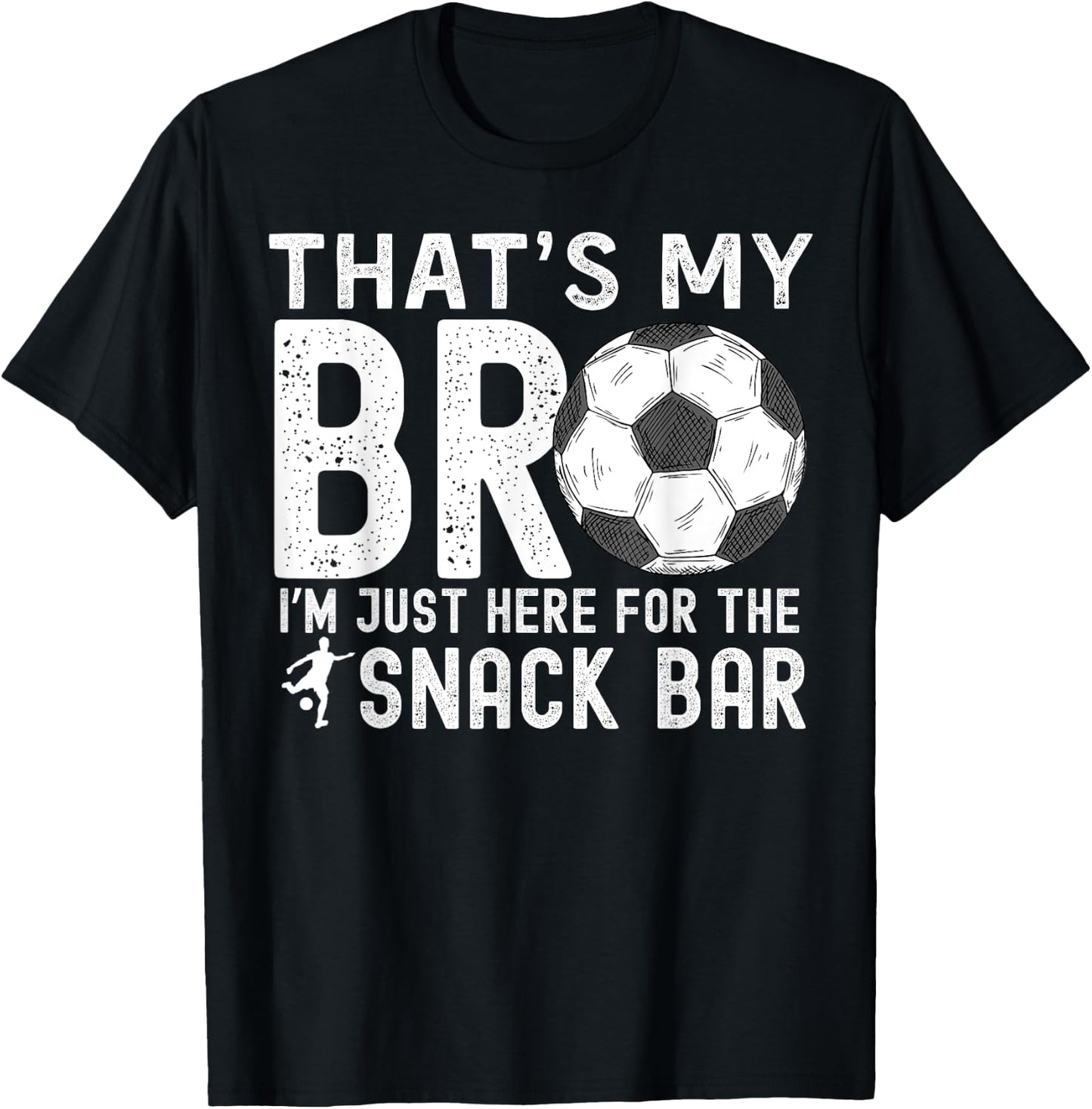 That's My Bro I'm Just Here for Snack Bar Soccer Brother T-Shirt - T-Shirt | Black
