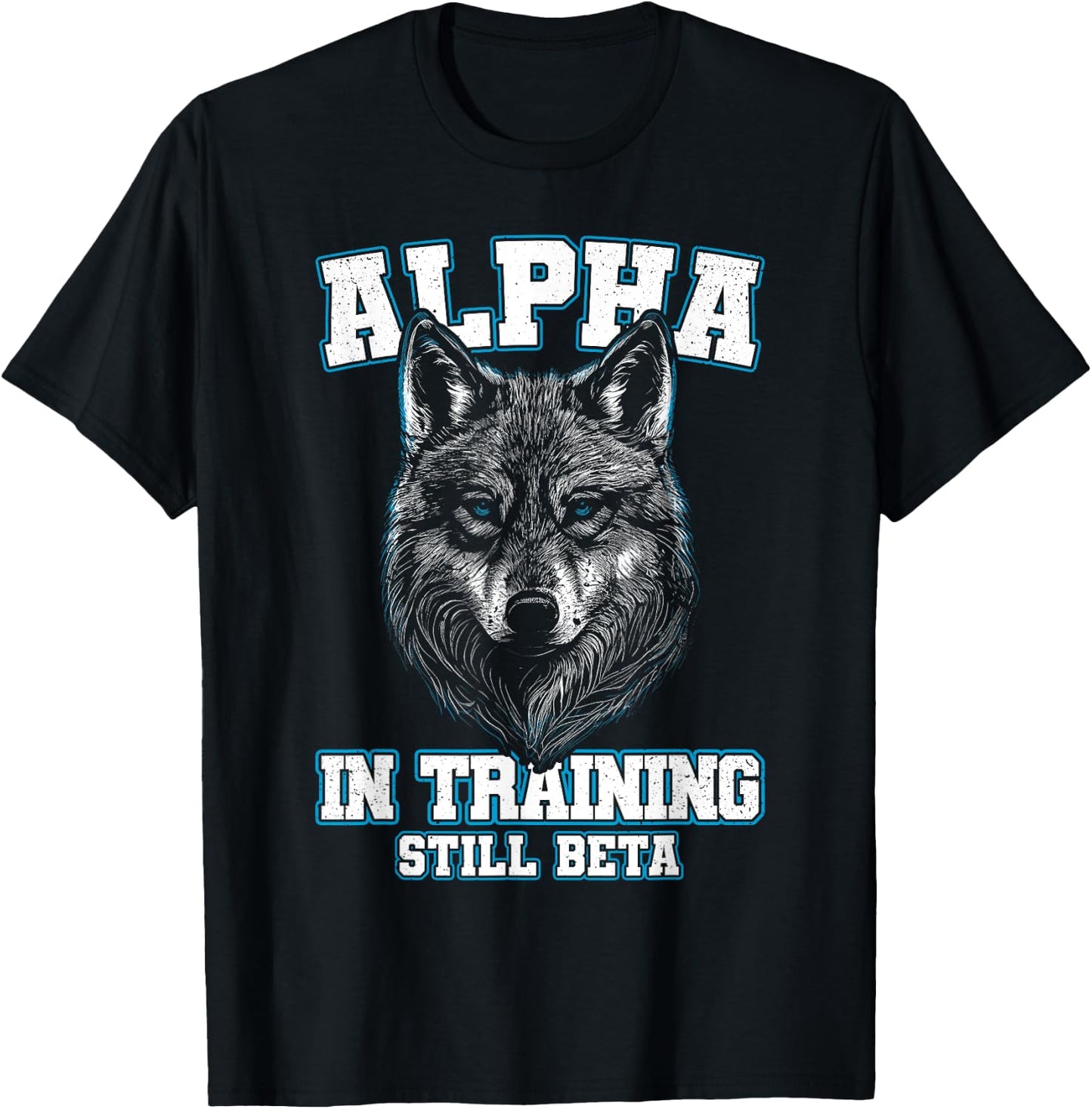 Alpha in Training Still Beta Wolf Boys Men Women T-Shirt - T-Shirt | Black