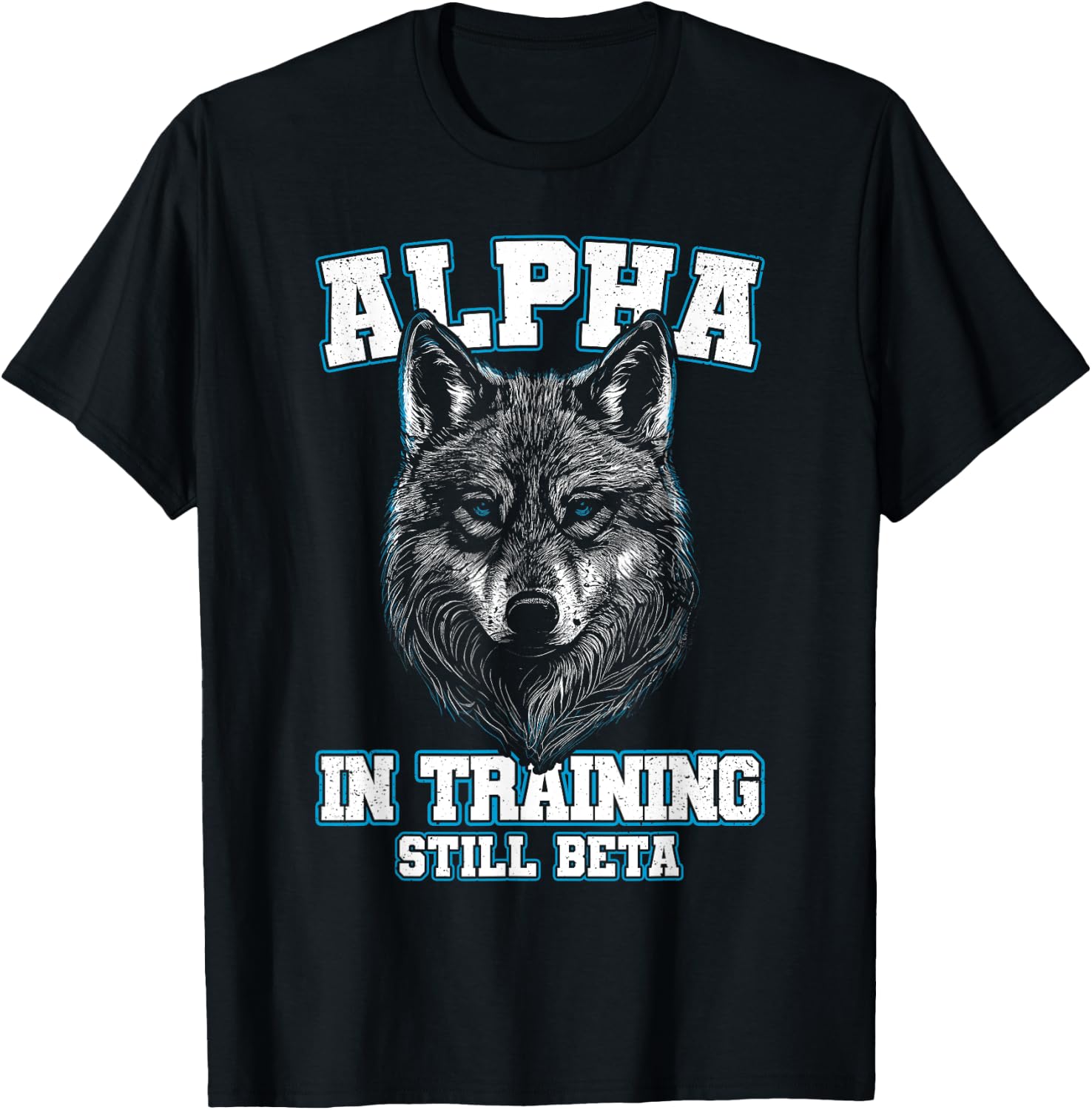 Alpha in Training Still Beta Wolf Boys Men Women T-Shirt - T-Shirt | Black