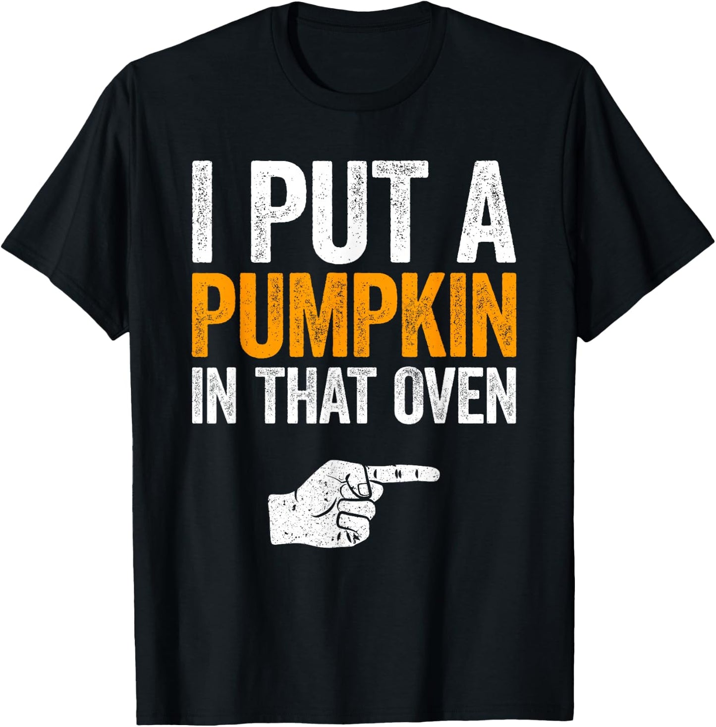 I Put A Pumpkin In That Oven Shirt Men Future Dad Halloween T-Shirt - T-Shirt | Black