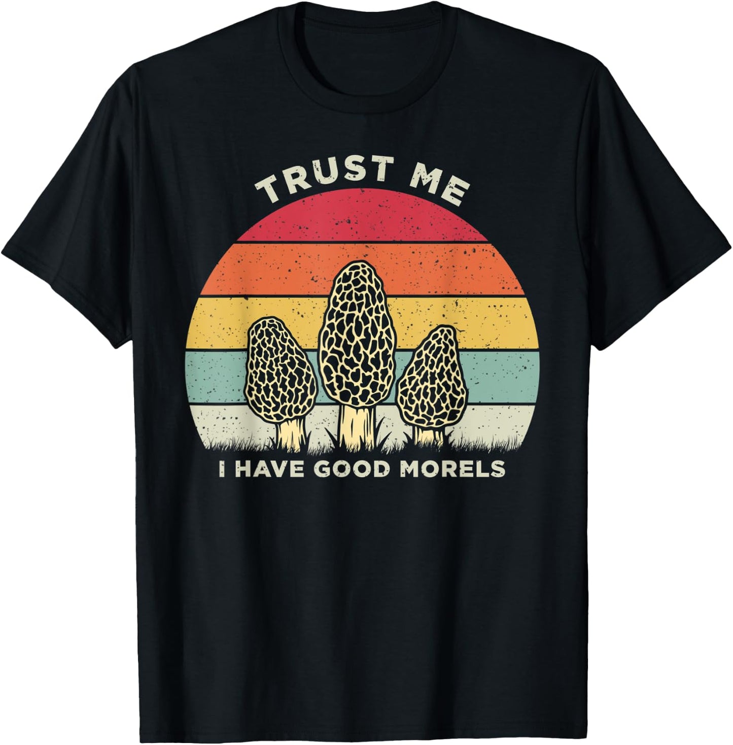 Trust Me I Have Good Morels Wild Mushroom Vintage T-Shirt - T-Shirt | Black
